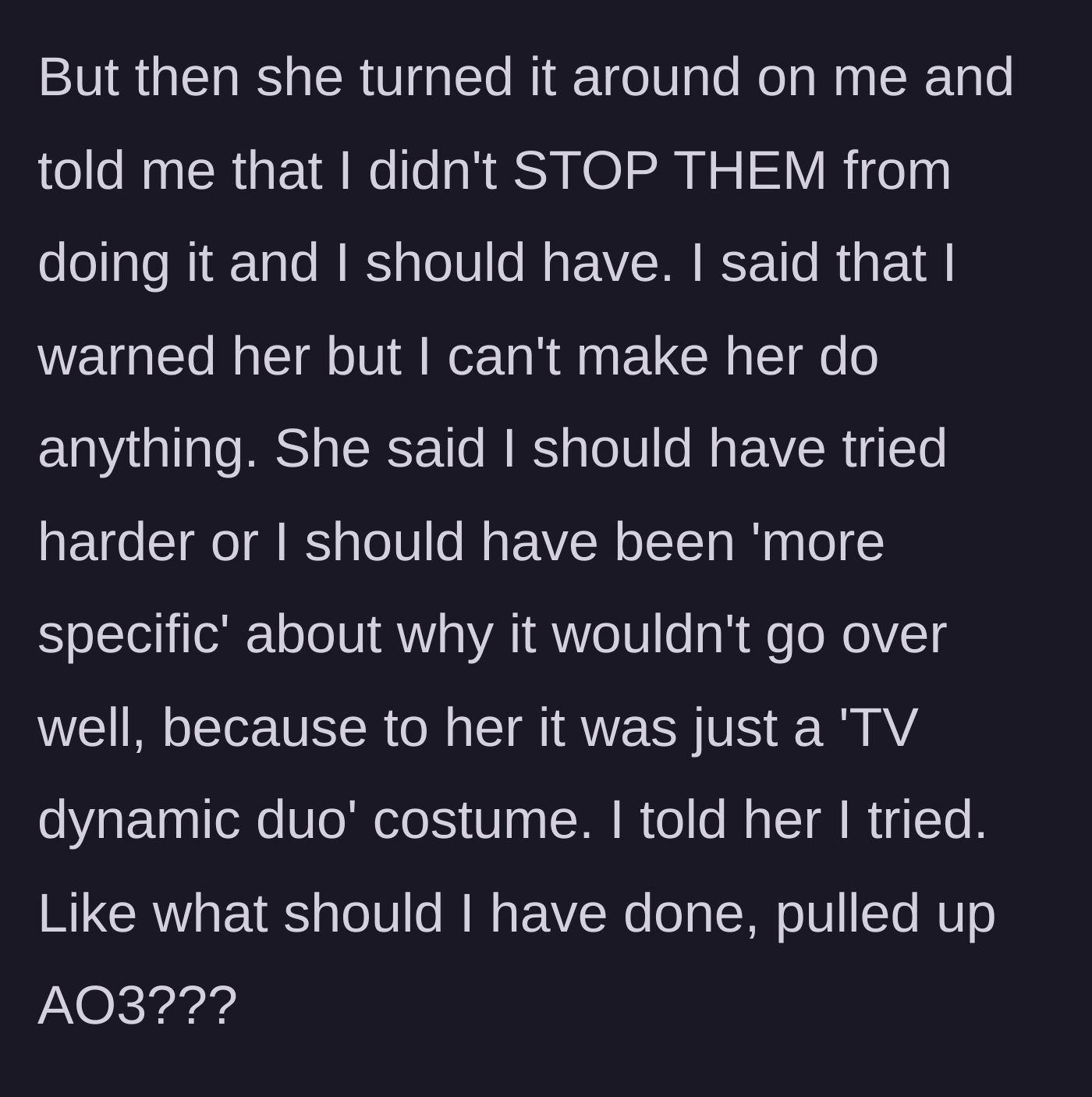 Story part 5 - Lucy angrily blames the narrator for not trying harder to stop them or being more specific about the risk, and the narrator wonders if they were supposed to show her fanfiction websites as proof.