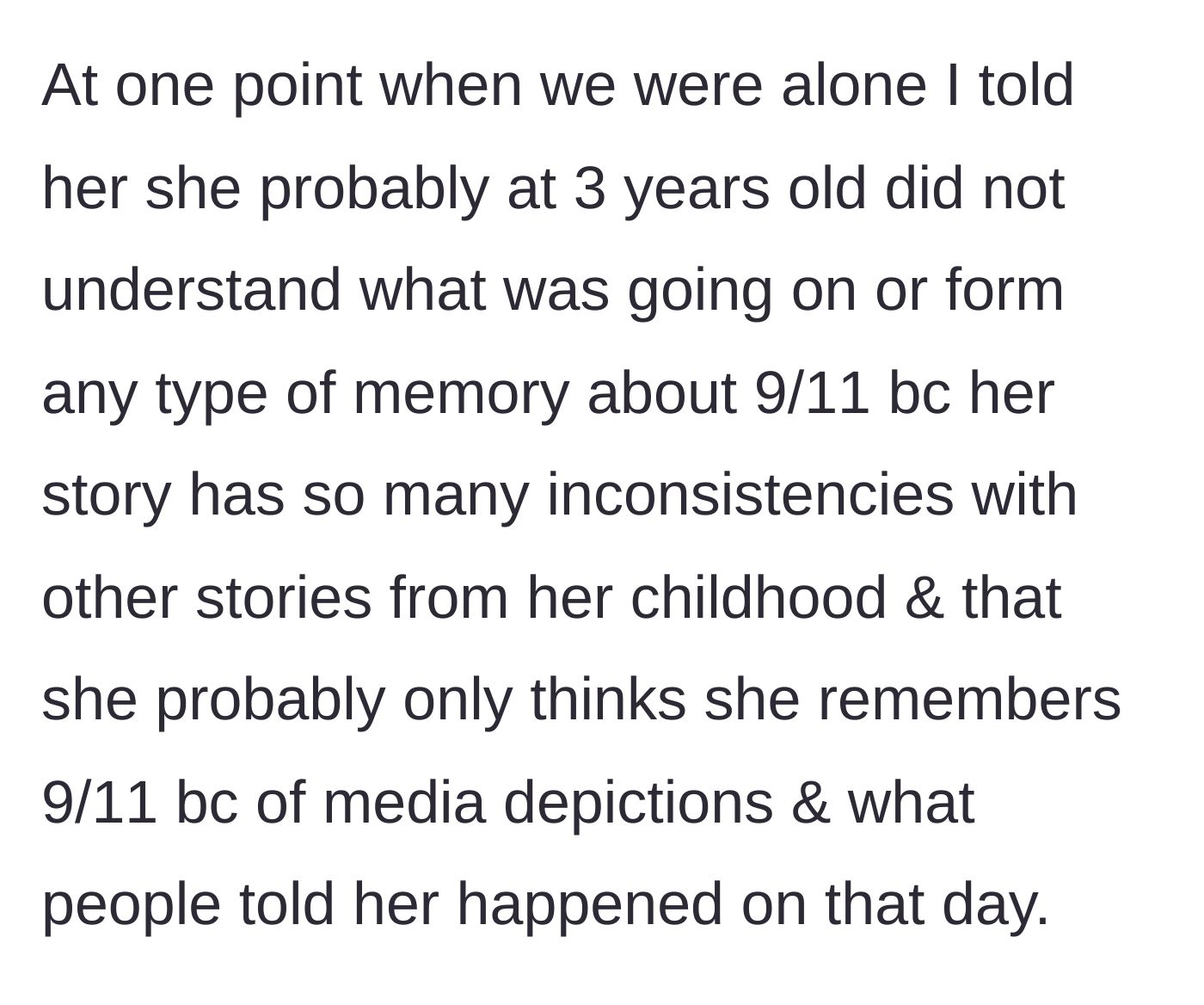 Story part 4 - The narrator privately and calmly explains to her friend why her memories are likely constructed from media and hearsay.