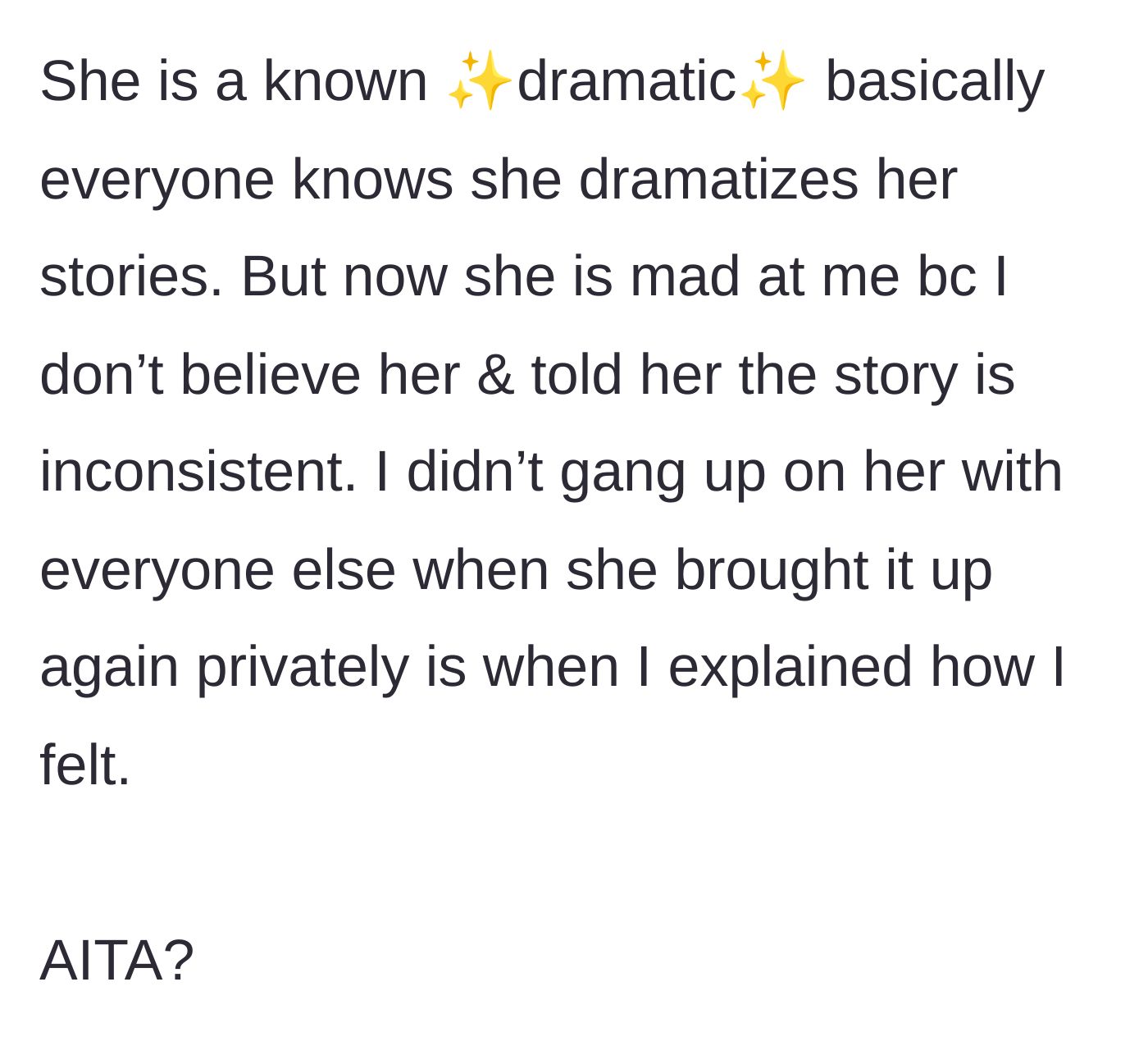 Story part 5 - The friend, known for being overly dramatic, gets angry at the narrator for not blindly believing the fabricated story.