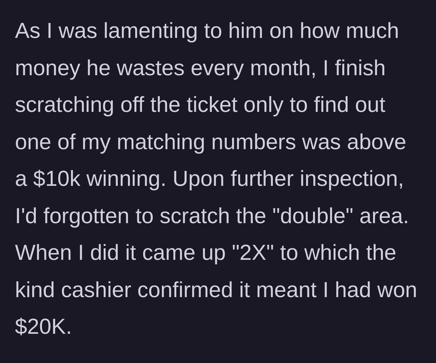 Story part 3 - Main character wins $20,000 on the $1 ticket while actively lecturing the brother-in-law about his spending.