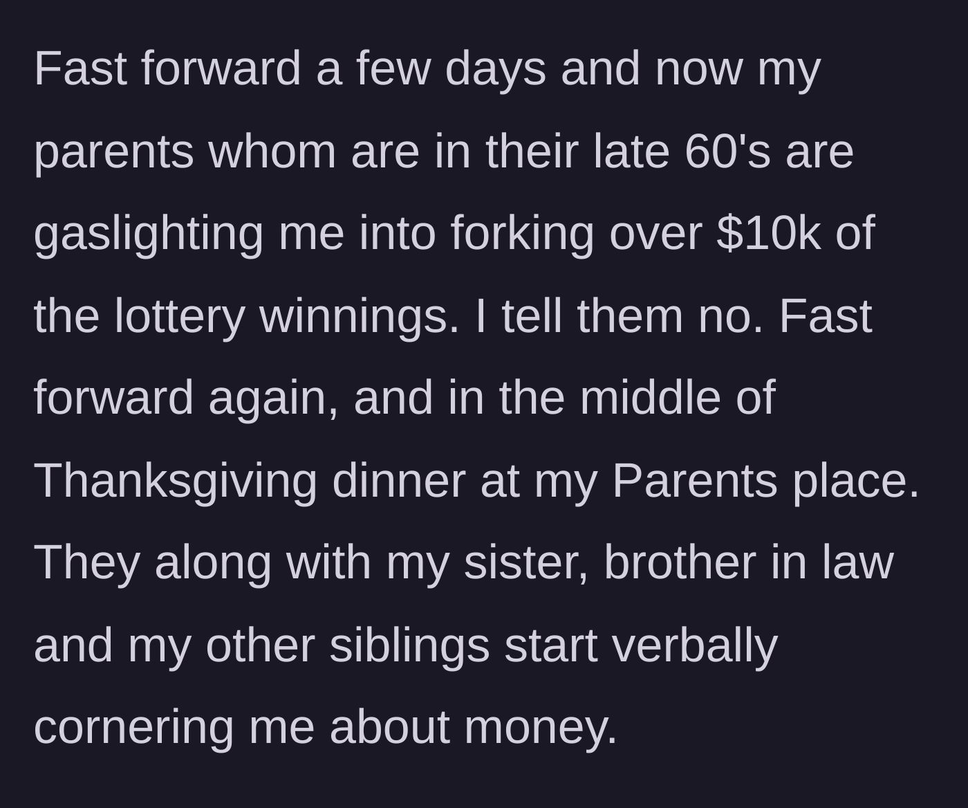 Story part 5 - Parents pressure the main character to hand over $10,000, culminating in a Thanksgiving dinner ambush.