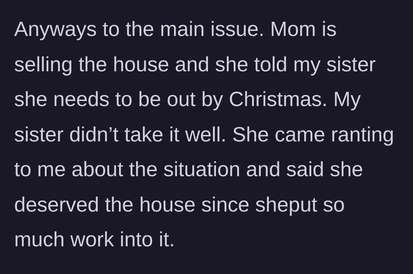 Story part 4 - Mom gives notice to sell by Christmas, and the sister throws a fit demanding ownership.