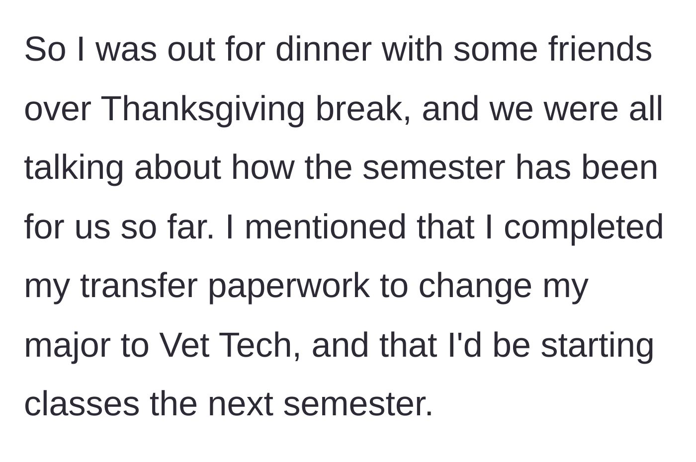 Story part 1 - A dinner table conversation about college majors and switching to a Vet Tech program.