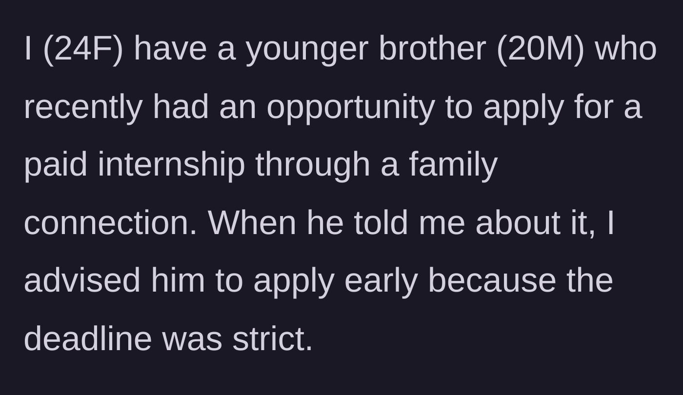 Story part 1 - Sister warns her 20-year-old brother about a strict deadline for a paid family-connection internship.