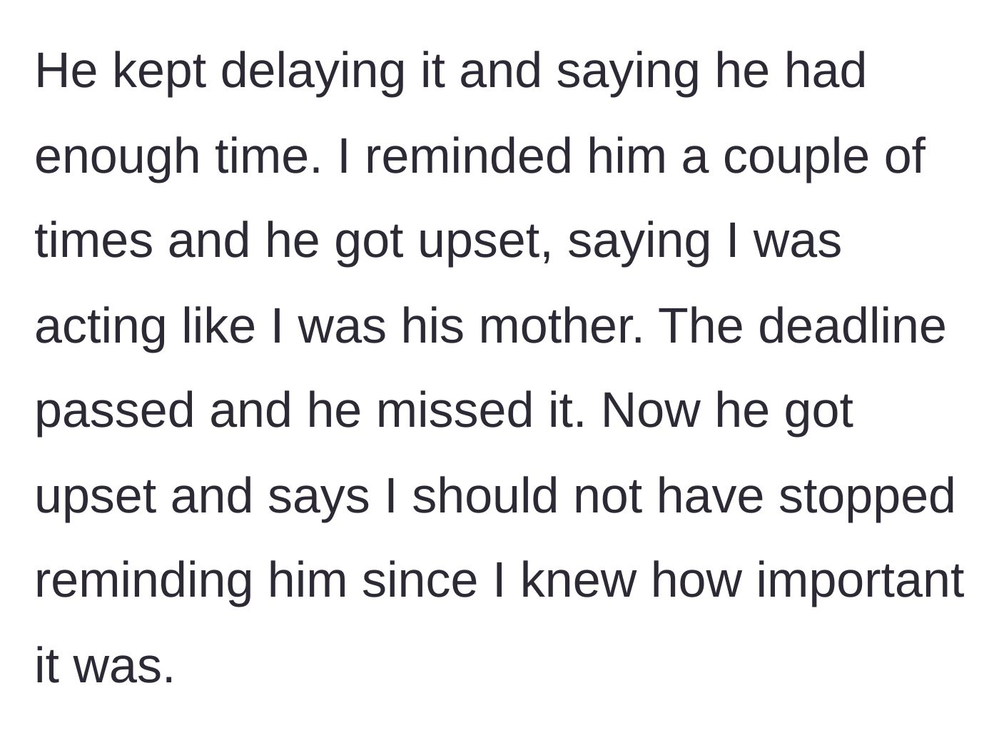 Story part 2 - Brother procrastinates, snaps at sister for nagging, misses the deadline, and then blames her for not nagging enough.