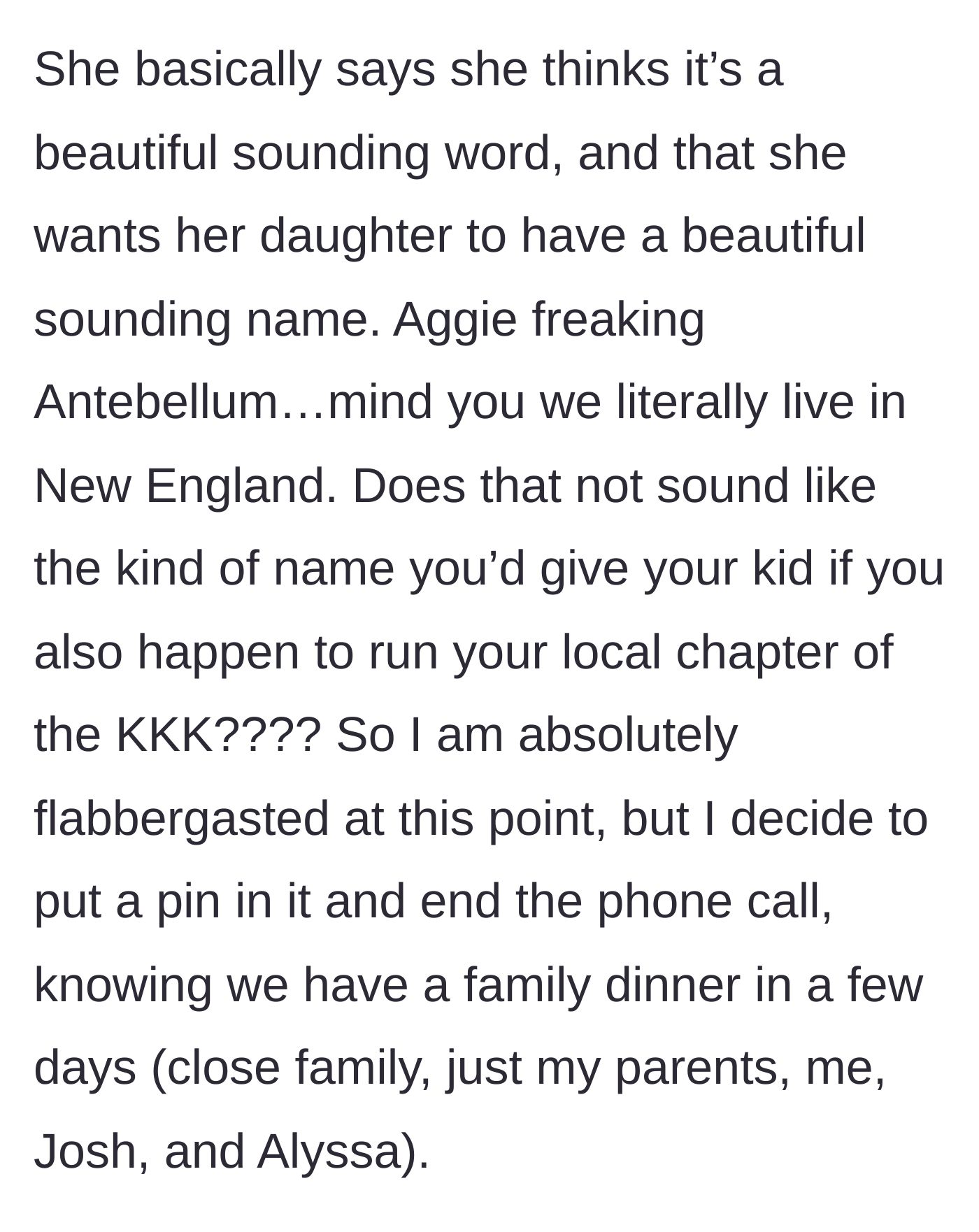 Story part 6 - The narrator internally expresses disbelief at the name's racist undertones given their location, but pauses the argument until family dinner.
