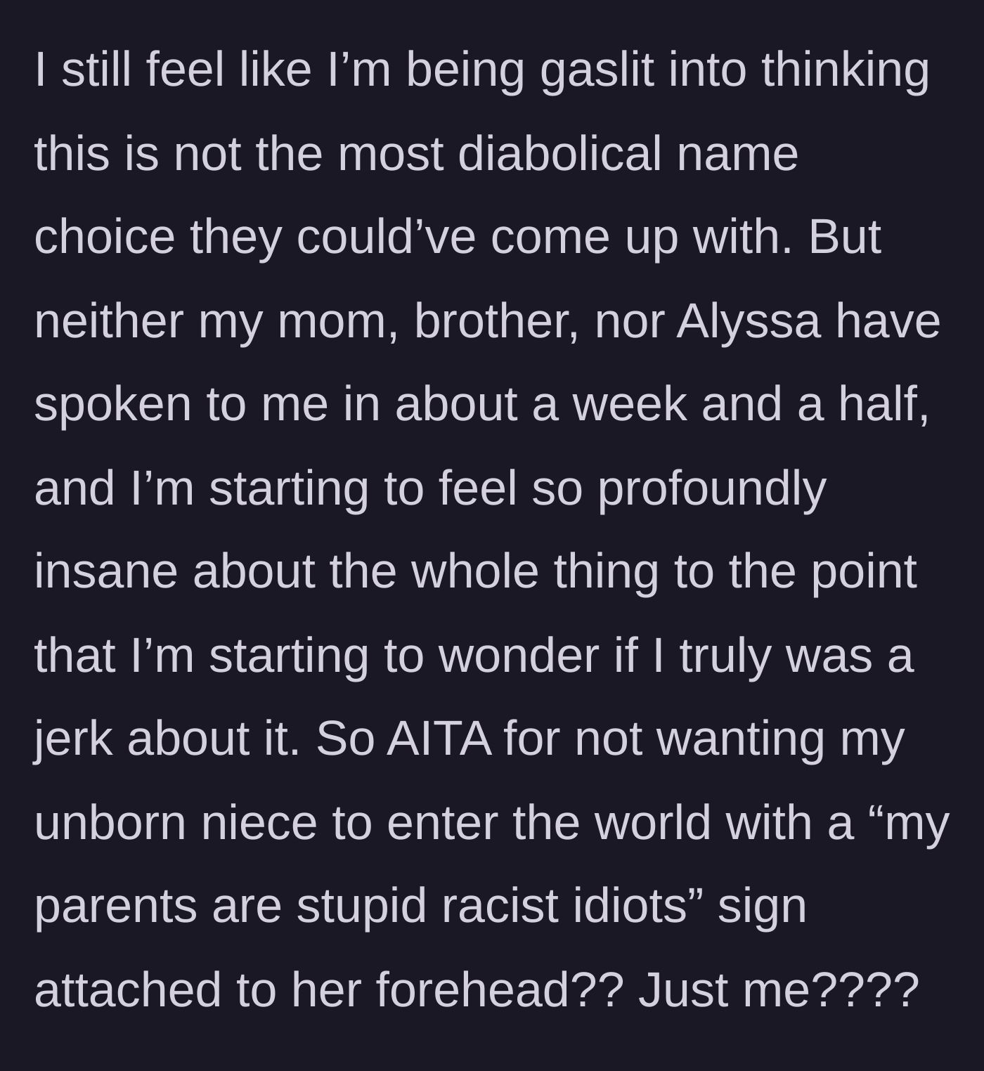 Story part 9 - The narrator is ostracized by her family, leaving her feeling deeply gaslit and questioning her own sanity.