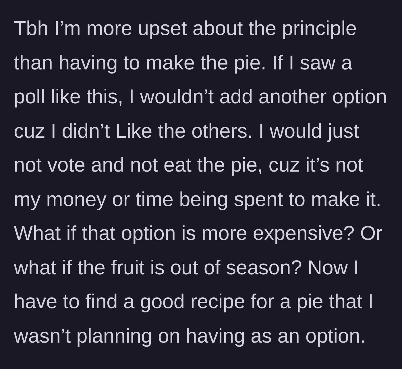 Story part 4 - The baker explains that they are upset about the principle of the matter, pointing out the cost, seasonal ingredients, and recipe testing required for an unplanned pie.