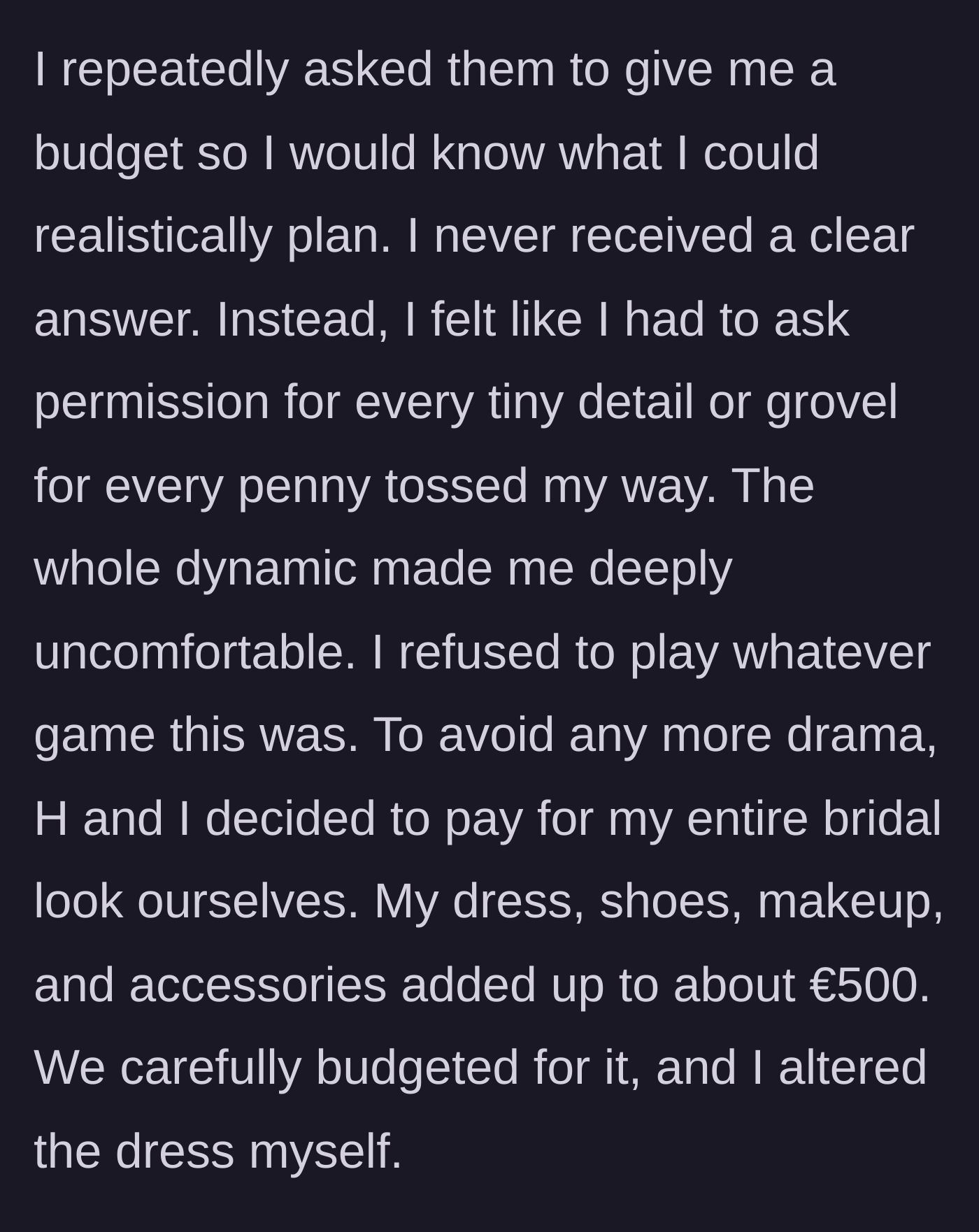 Story part 6 - In-laws refuse to provide a budget, making the bride beg for details, so she pays for her own look.
