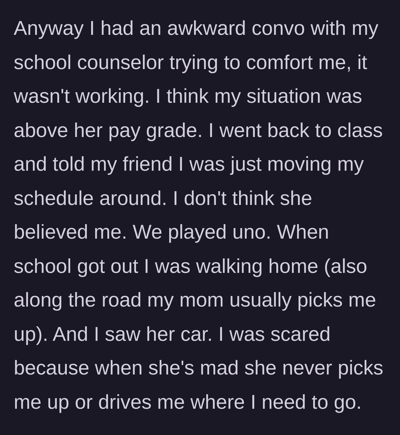 Story part 3 - A stressed girl trying to play Uno with a friend in class, then walking home and spotting her angry mother's car waiting for her.