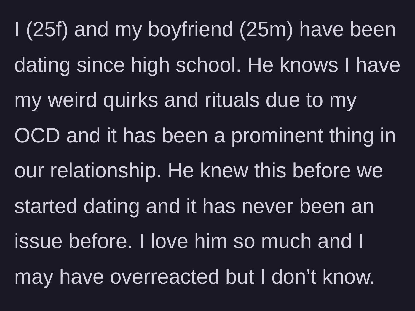 Story part 1 - A woman questions if she overreacted after ending a long-term relationship with her high school sweetheart over her OCD rituals.