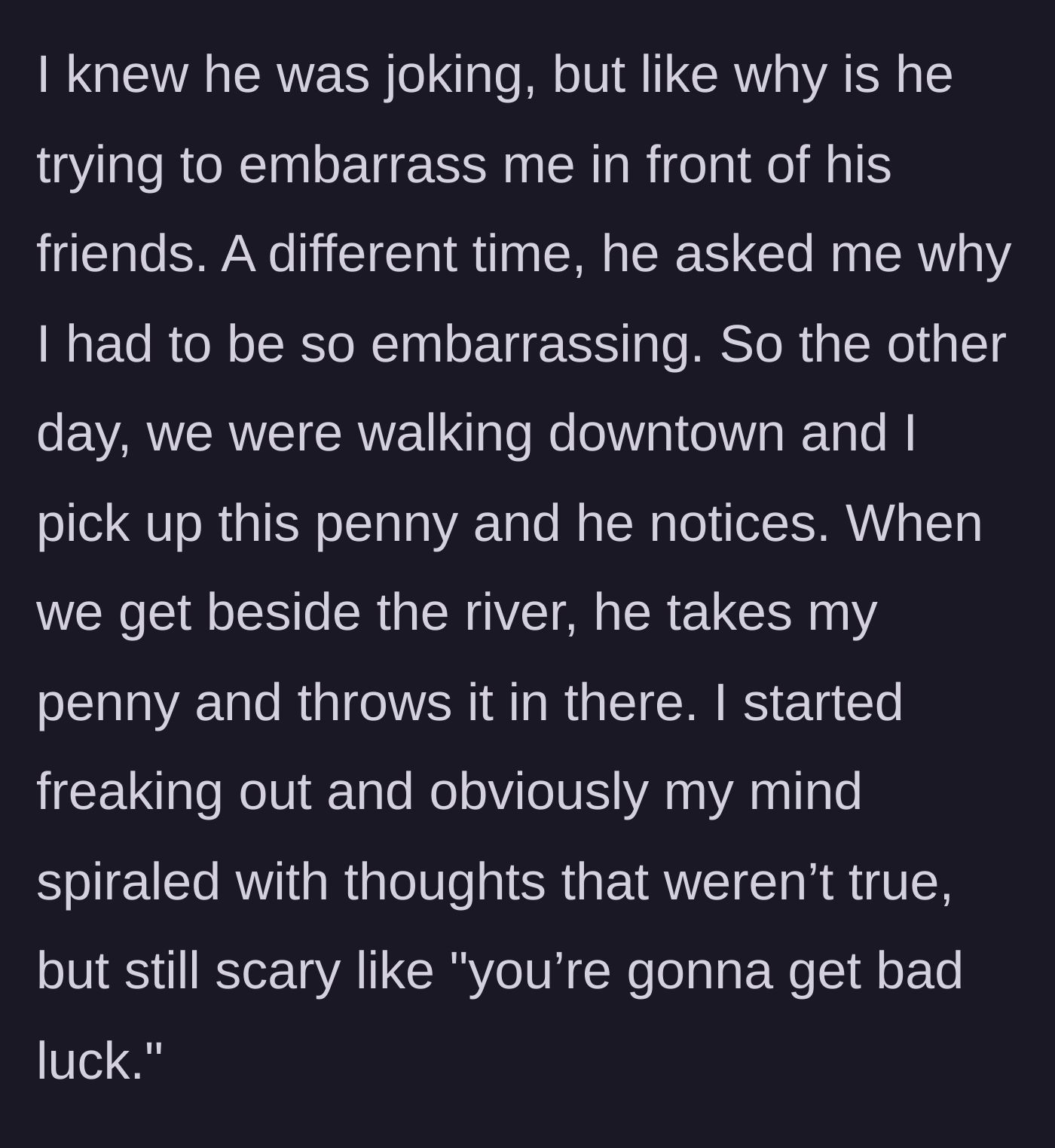 Story part 4 - The boyfriend intentionally throws away a penny his girlfriend picked up for a ritual, causing her to spiral into severe anxiety.