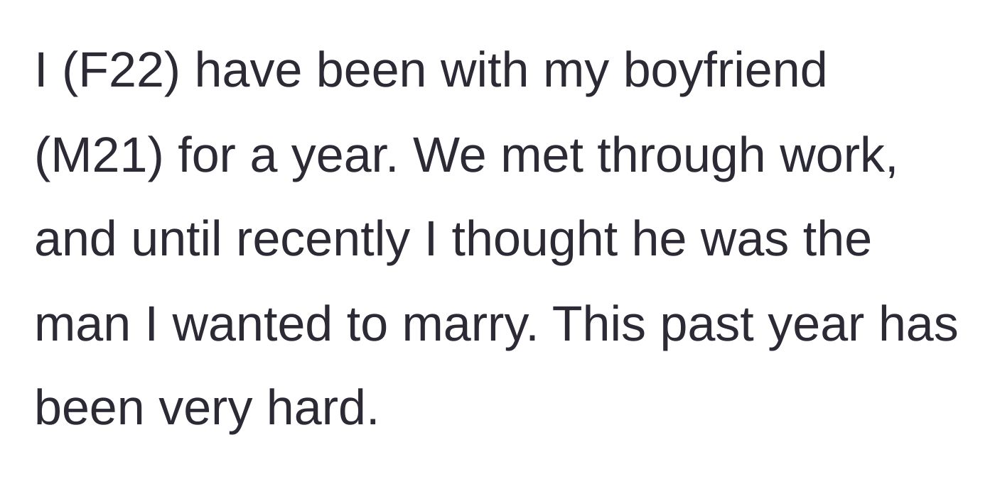 Story part 1 - A 22-year-old woman shares how a very difficult year with her 21-year-old boyfriend culminated in shattered trust.