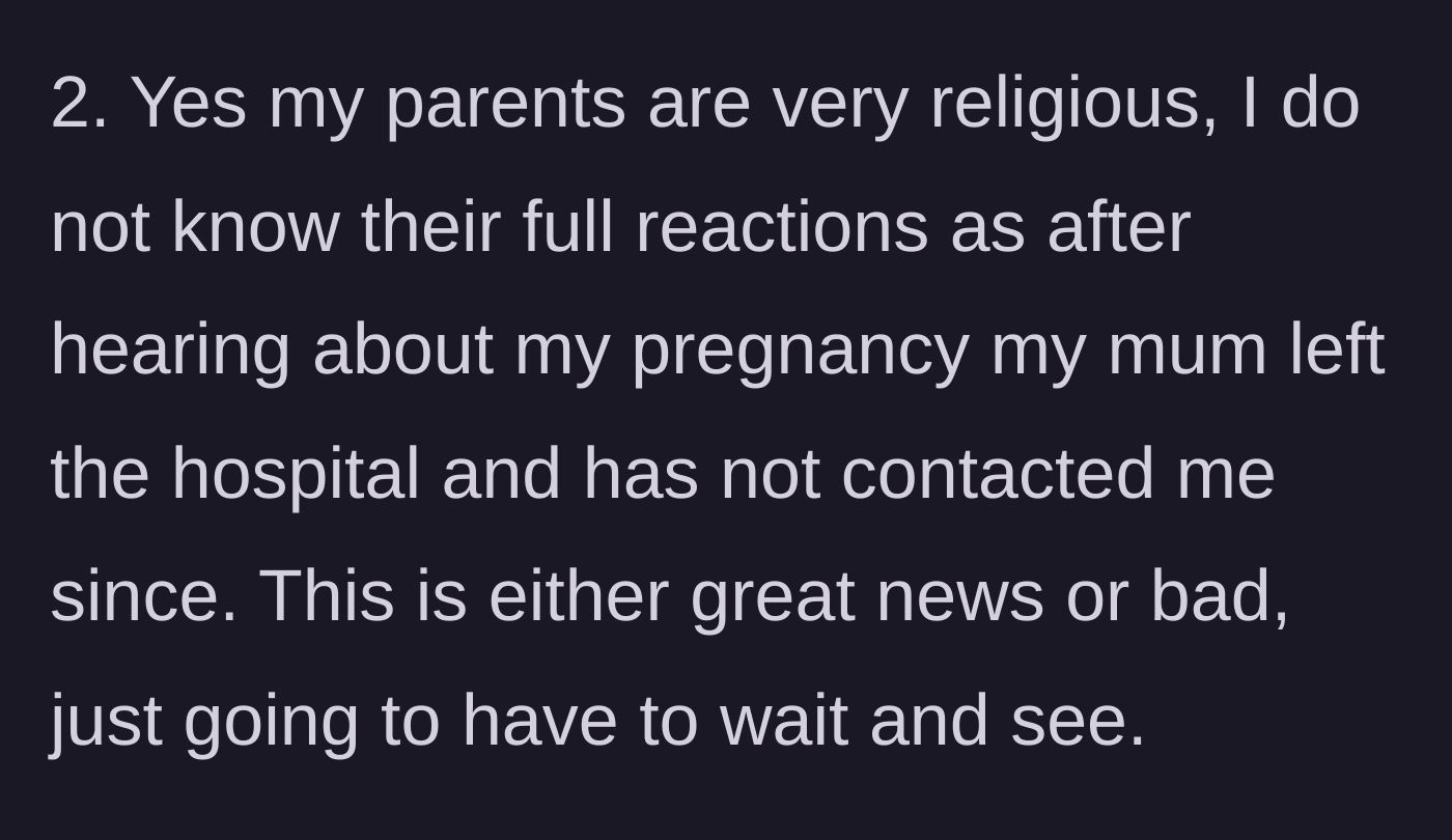 Story part 6 - She reveals her religious mother left the hospital upon hearing the news and hasn't spoken to her since, leaving her in an agonizing limbo.