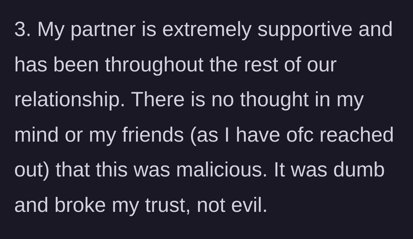 Story part 7 - She defends her boyfriend's character, explaining his actions were dumb but not malicious, just a massive breach of trust.