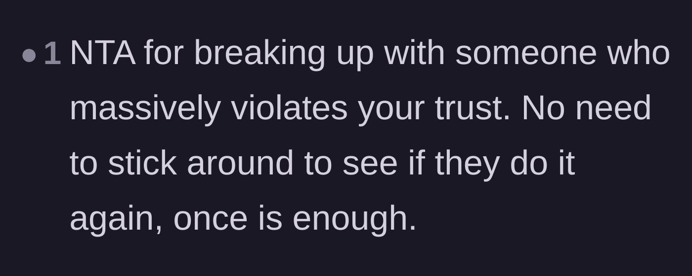 Comment thread 6 - Validation that a single massive breach of trust is a completely valid reason to end the relationship.