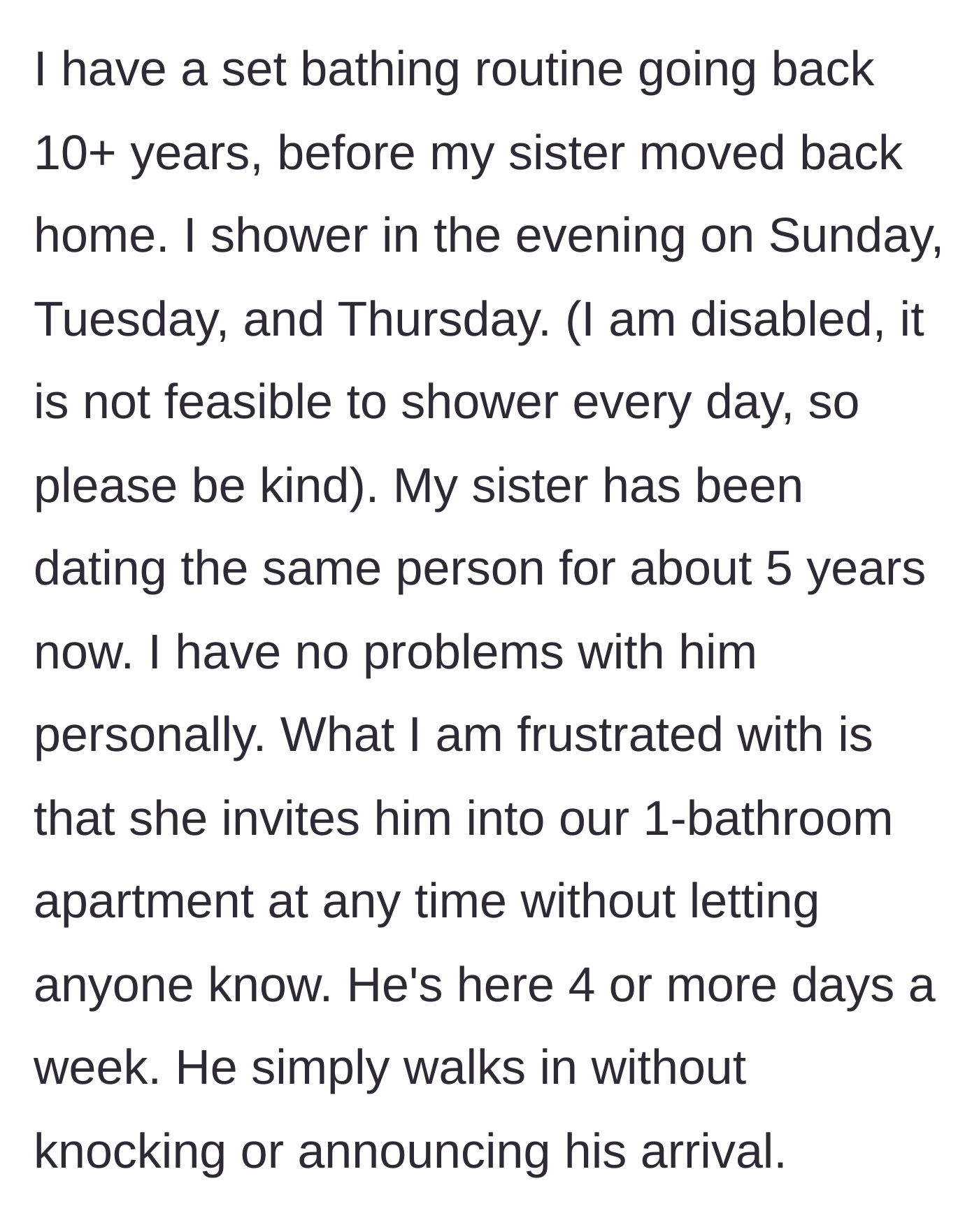 Story part 1 - Disabled author explains their long-standing bathing routine and how the sister's boyfriend constantly walks in unannounced.