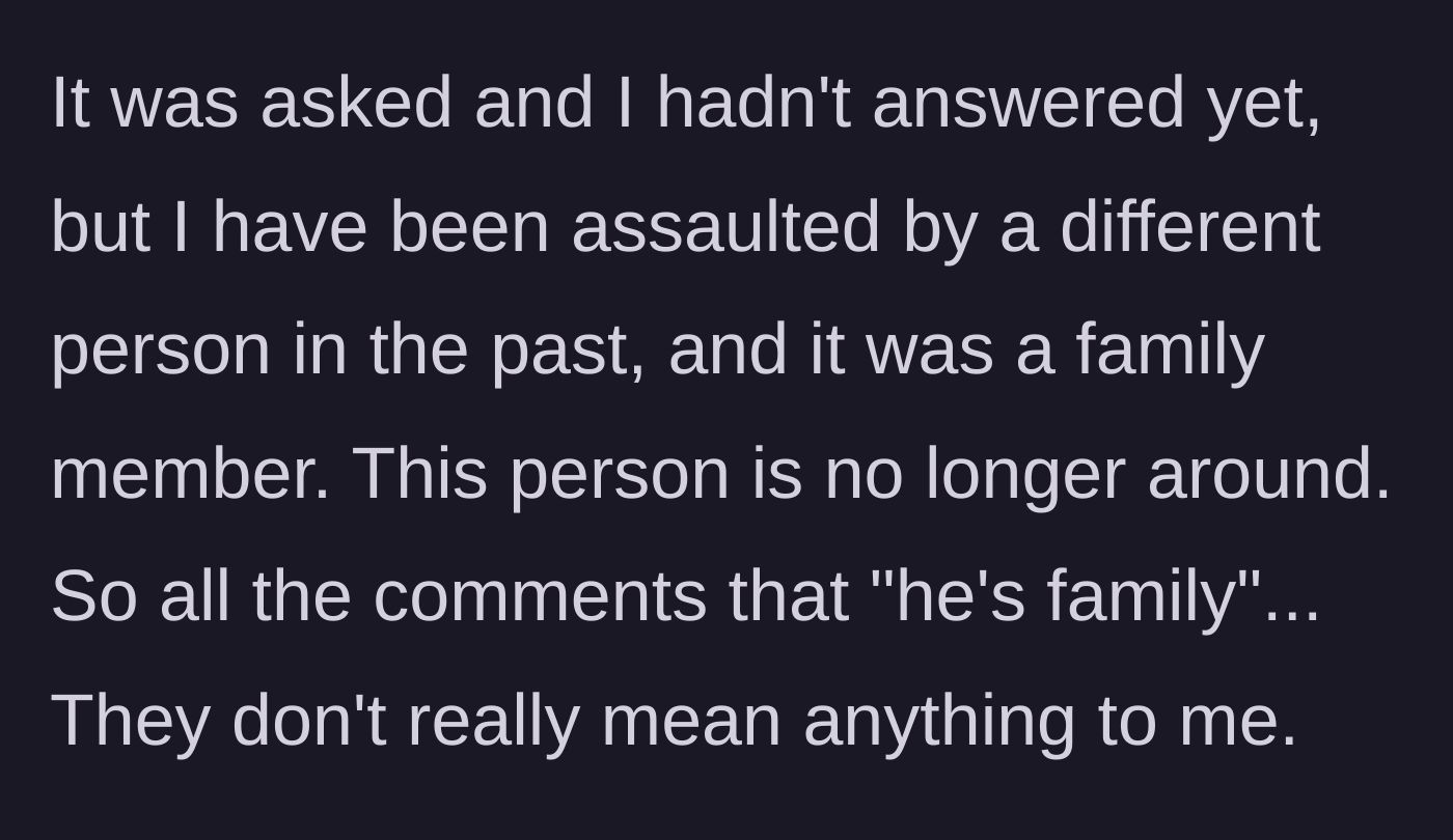 Story part 8 - The author discloses a past assault by a family member, destroying the 'he's family' defense.