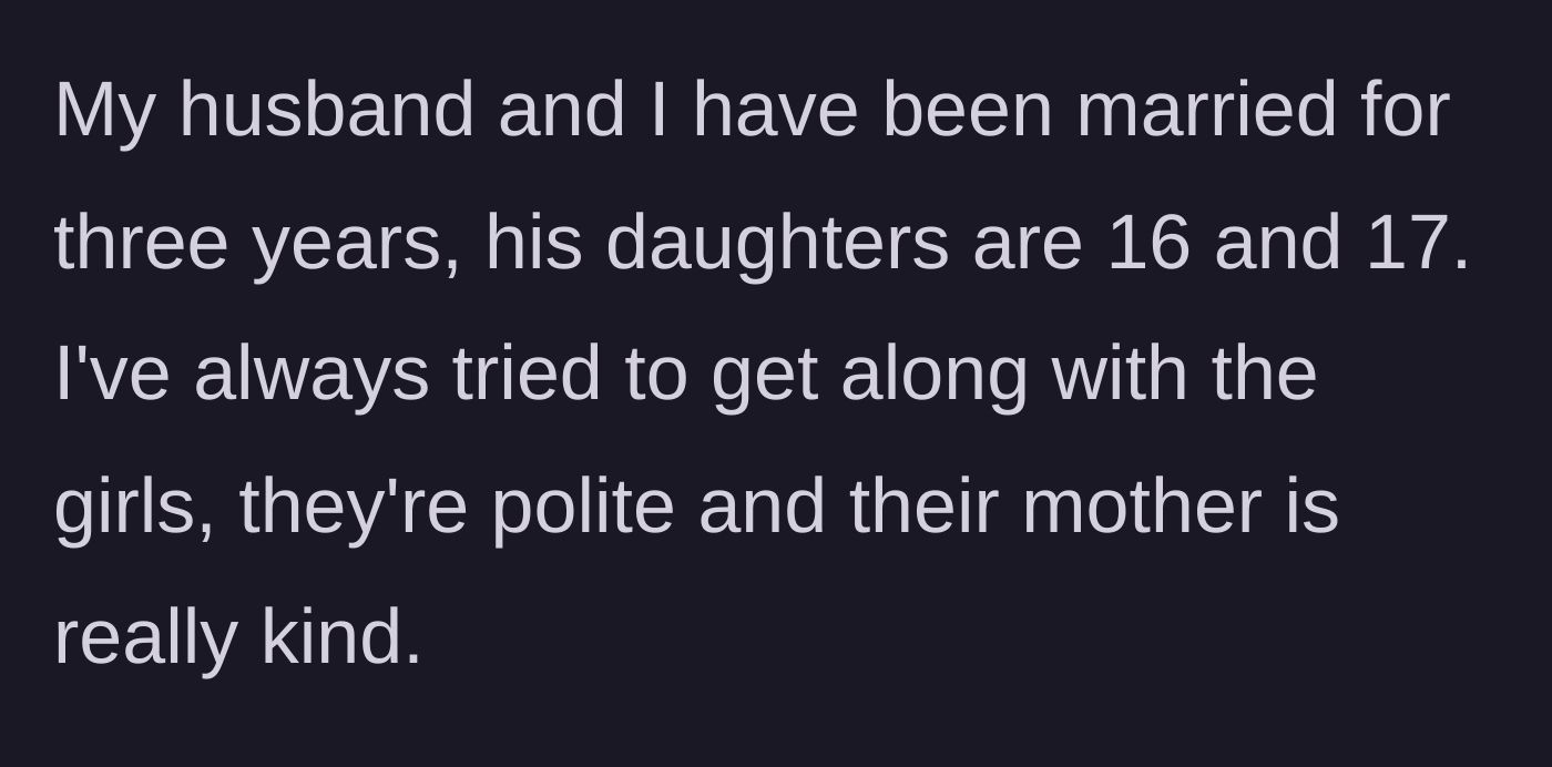 Story part 1 - A stepmother introduces her family dynamic, noting a historically polite relationship with her teenage stepdaughters.