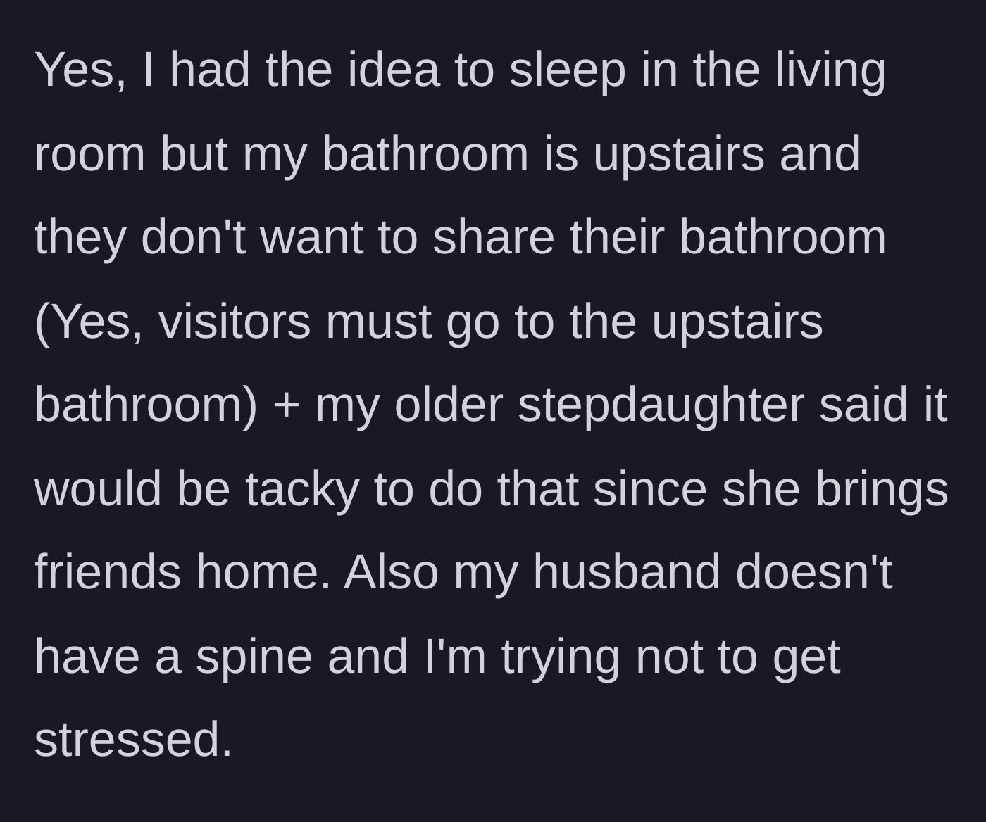 Story part 8 - The author reveals she cannot even sleep in the living room because the teens refuse to let her use the downstairs bathroom, deeming it 'tacky.'
