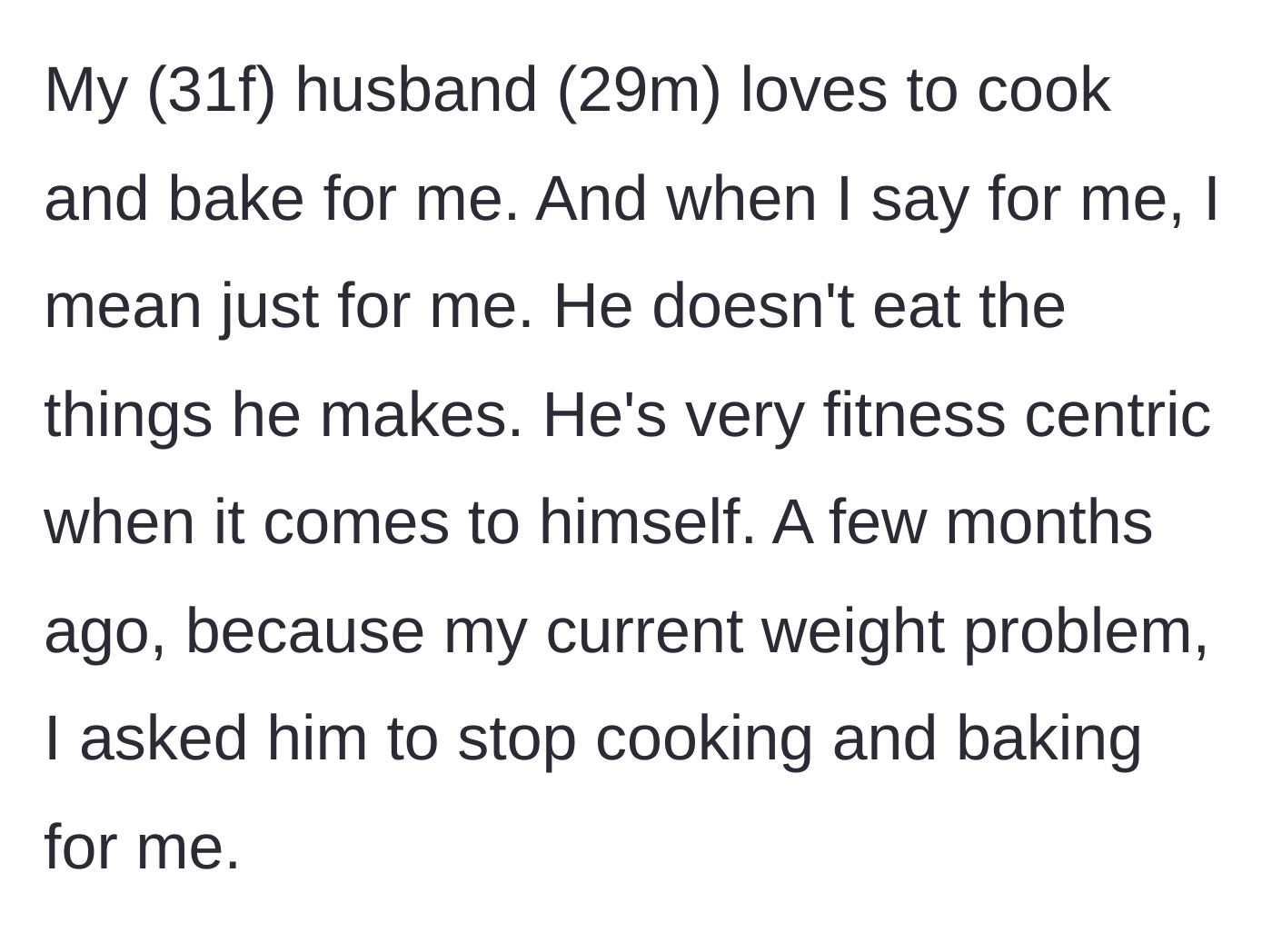Story part 1 - Wife describing her husband's habit of baking exclusively for her and her request for him to stop for health reasons.