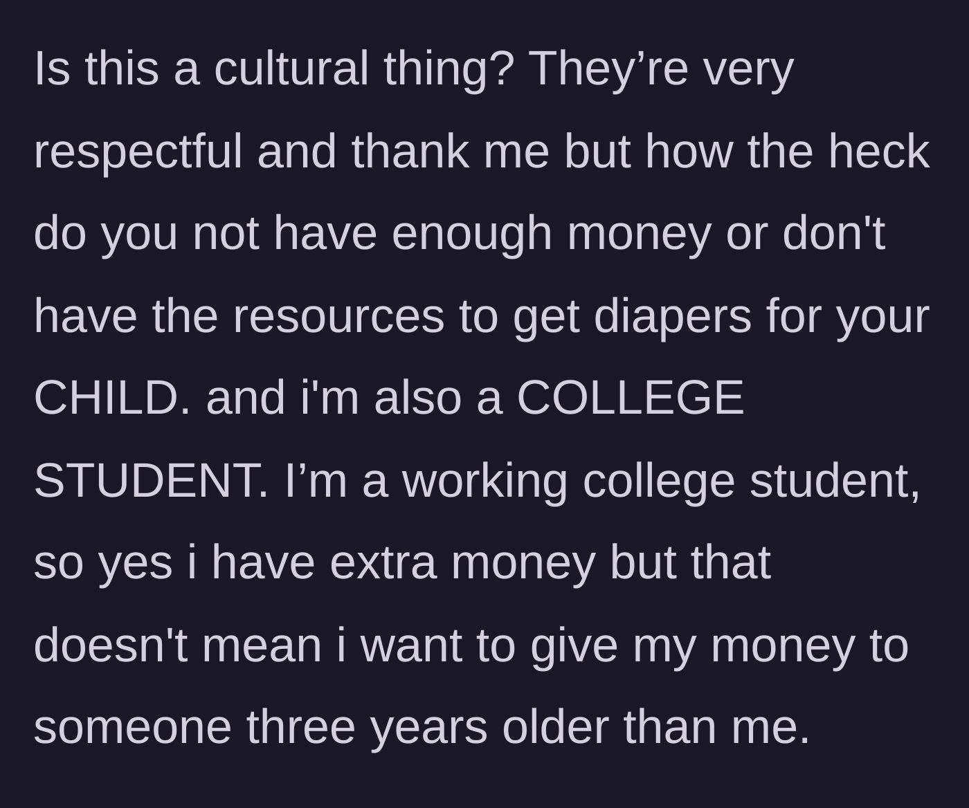 Story part 2 - The boyfriend questions the logic of being a college student expected to fund adults three years older than him who failed to bring basic childcare supplies.