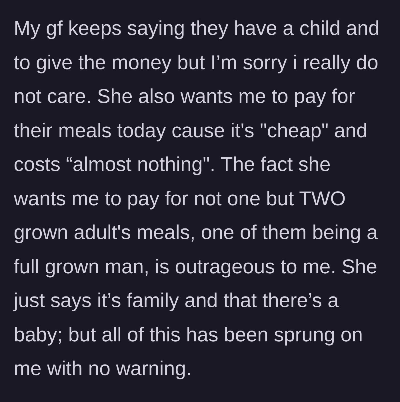 Story part 3 - The girlfriend pressures the boyfriend to buy meals for two fully grown adults, springing the financial burden on him with no warning.