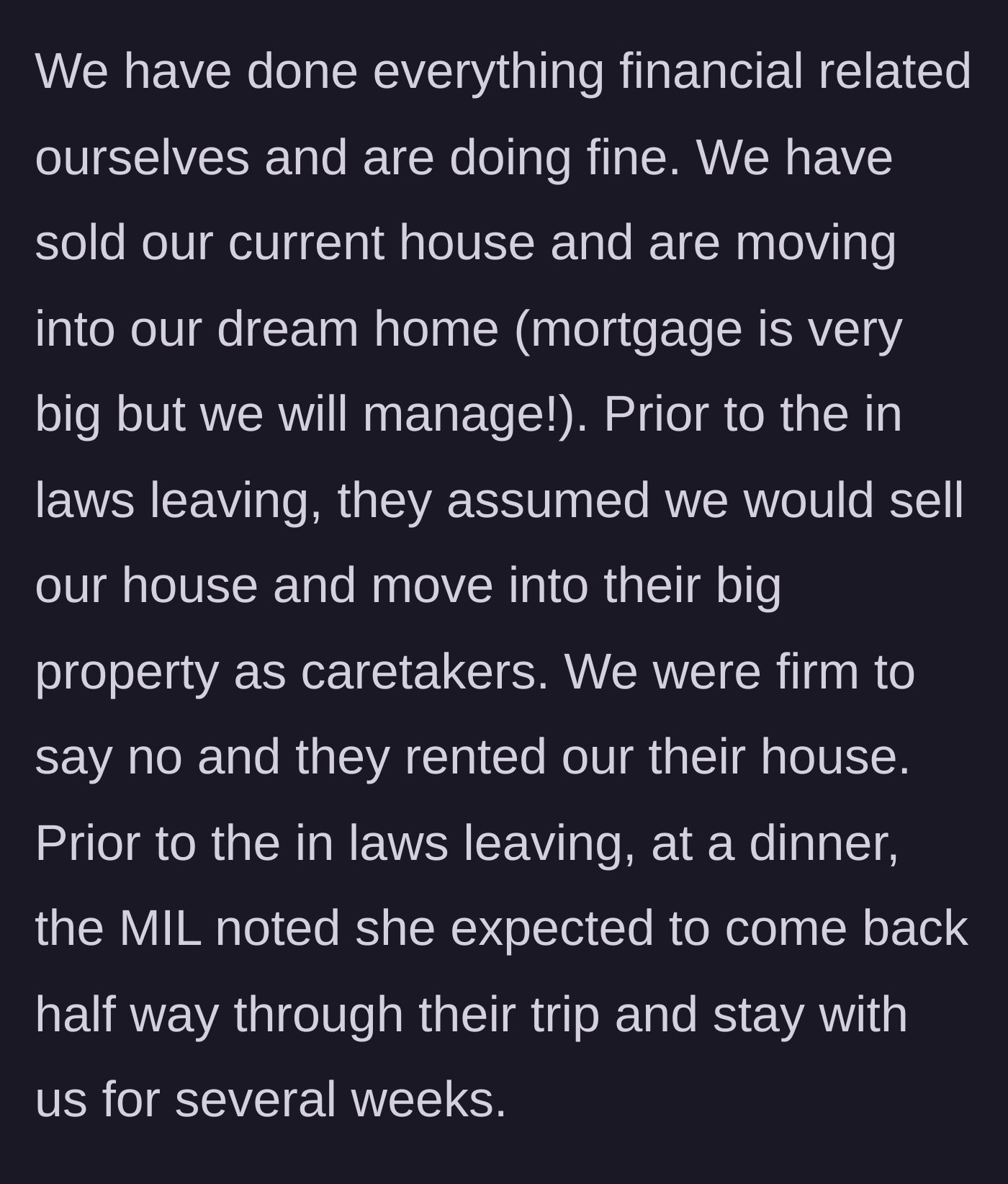 Story part 2 - In-laws expecting the couple to be free caretakers for their estate, then demanding to stay in the couple's home mid-trip after being told no.