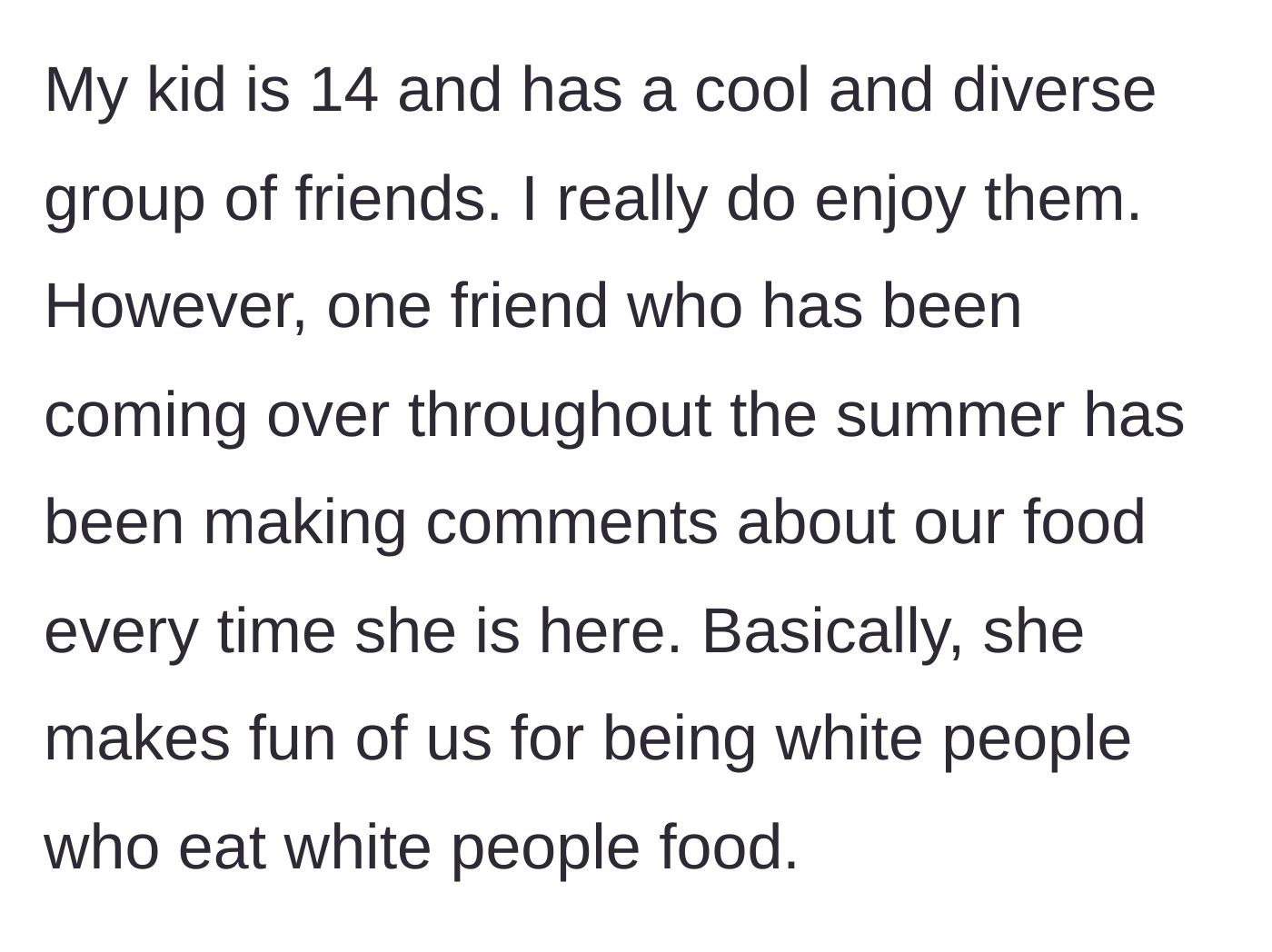 Story part 1 - Mom explains her 14-year-old's friend constantly mocks them for eating 'white people food.'