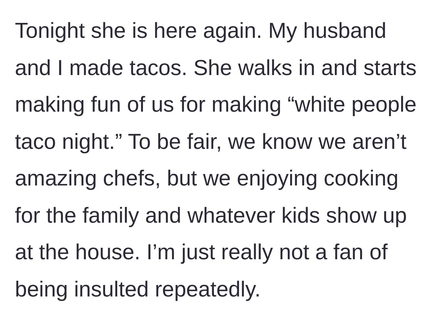 Story part 4 - The friend mocks the family's taco night as 'white people taco night,' making the mom feel insulted.