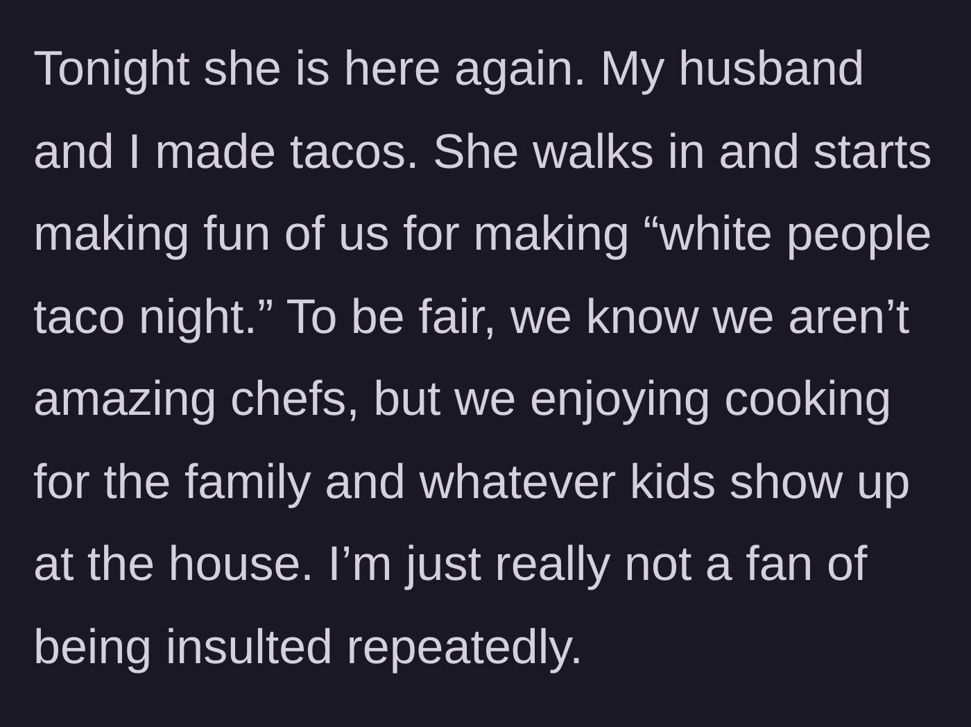 Story part 4 - The friend mocks the family's taco night as 'white people taco night,' making the mom feel insulted.