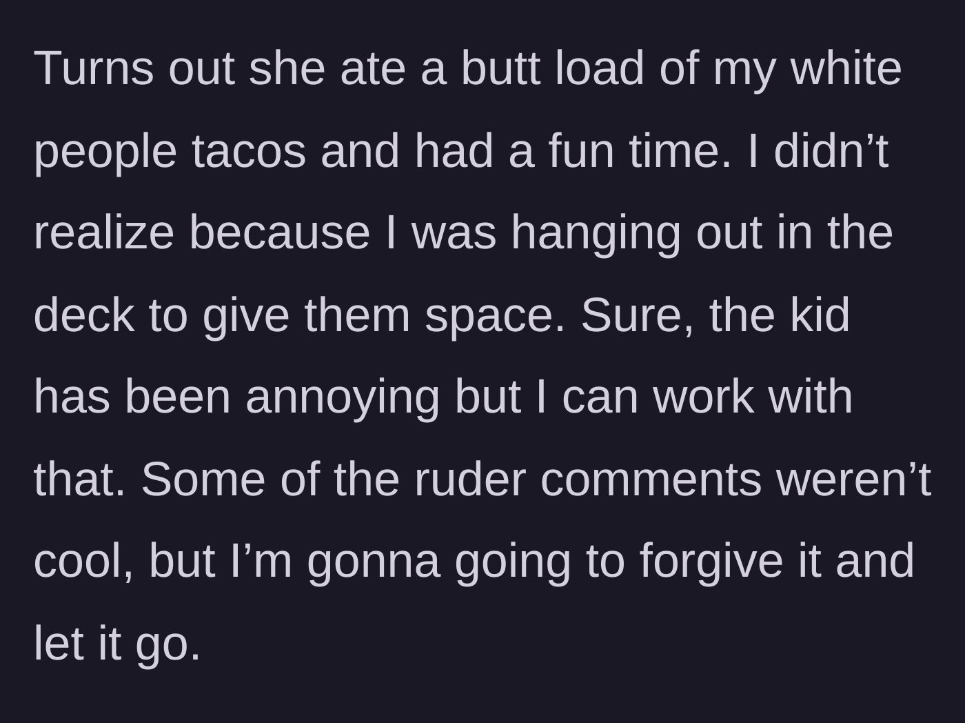 Story part 7 - The mom realizes the friend ate plenty of tacos and had fun, deciding to forgive the rude comments.
