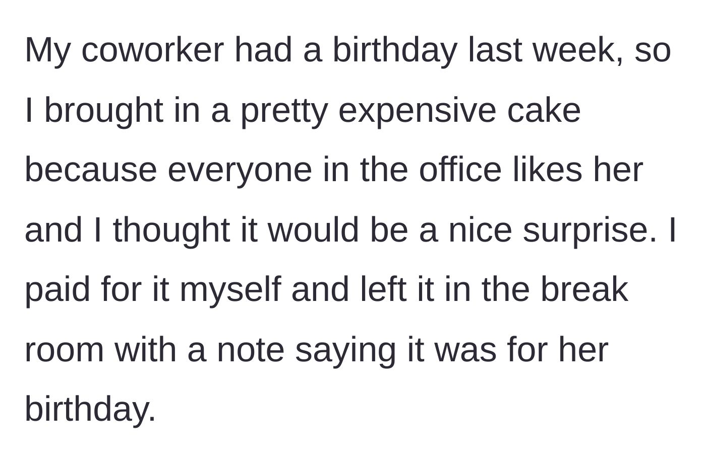 Story part 1 - Bringing a premium birthday cake to the office breakroom and leaving a clear dedication note.