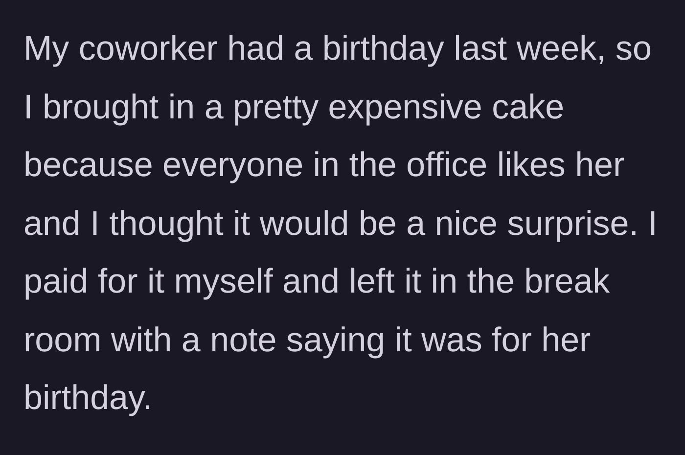 Story part 1 - Bringing a premium birthday cake to the office breakroom and leaving a clear dedication note.