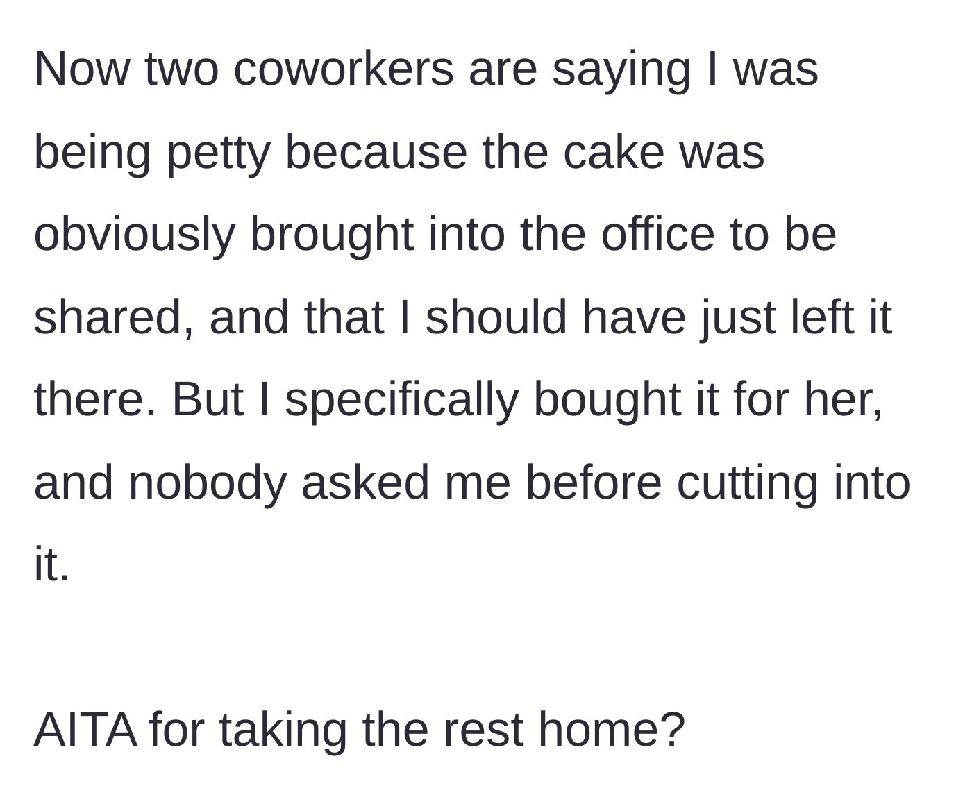 Story part 3 - Confronting coworkers who complain about the cake being taken away and demand it be shared.