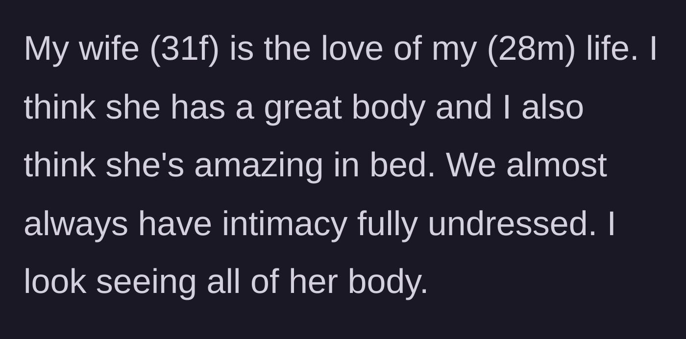 Story part 1 - Husband describing his deep physical attraction to his wife and their usual vulnerability.