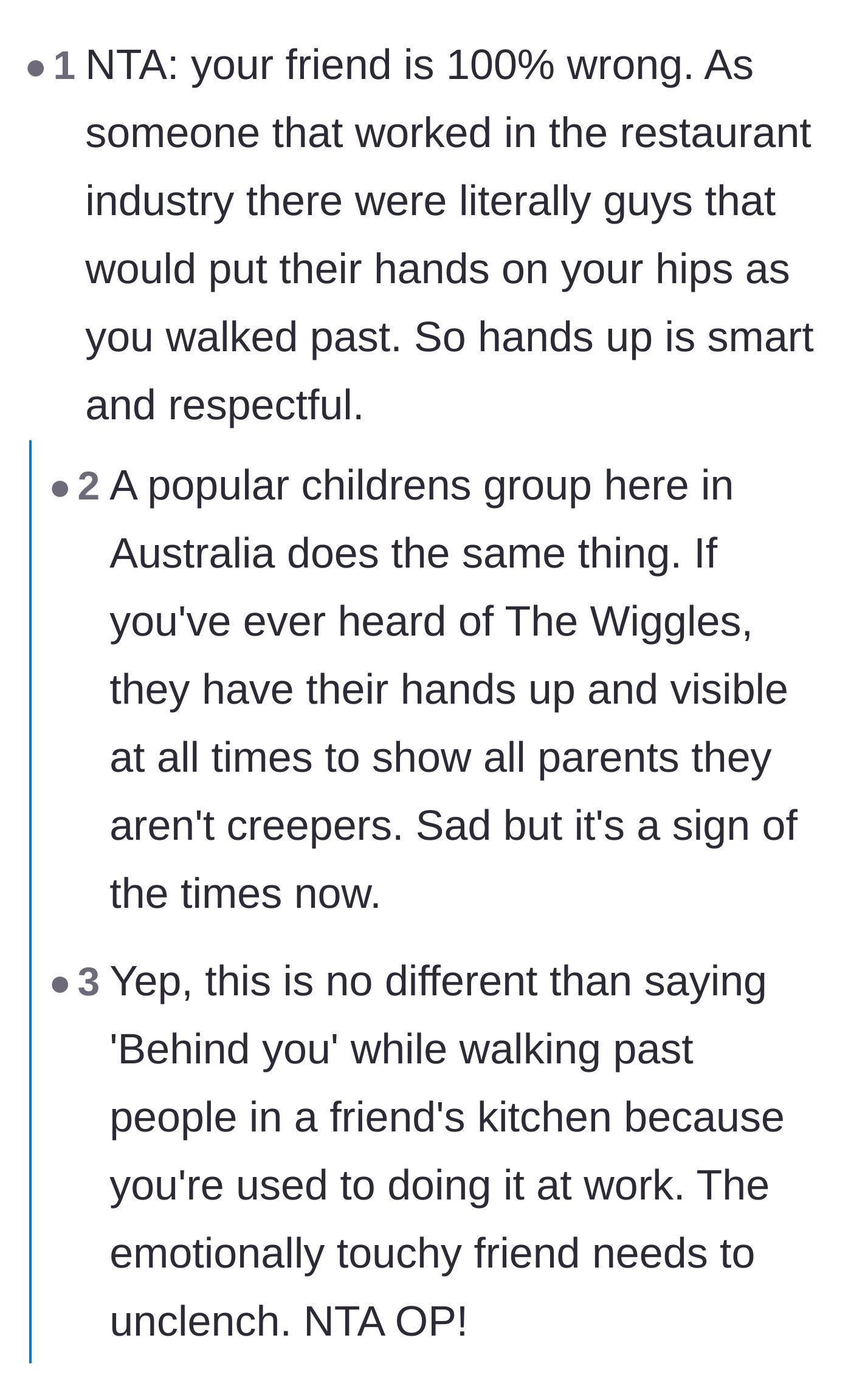 Comment thread 2 - Comparing the guy's habit to restaurant workers yelling 'behind you' and children's entertainers keeping their hands visible.