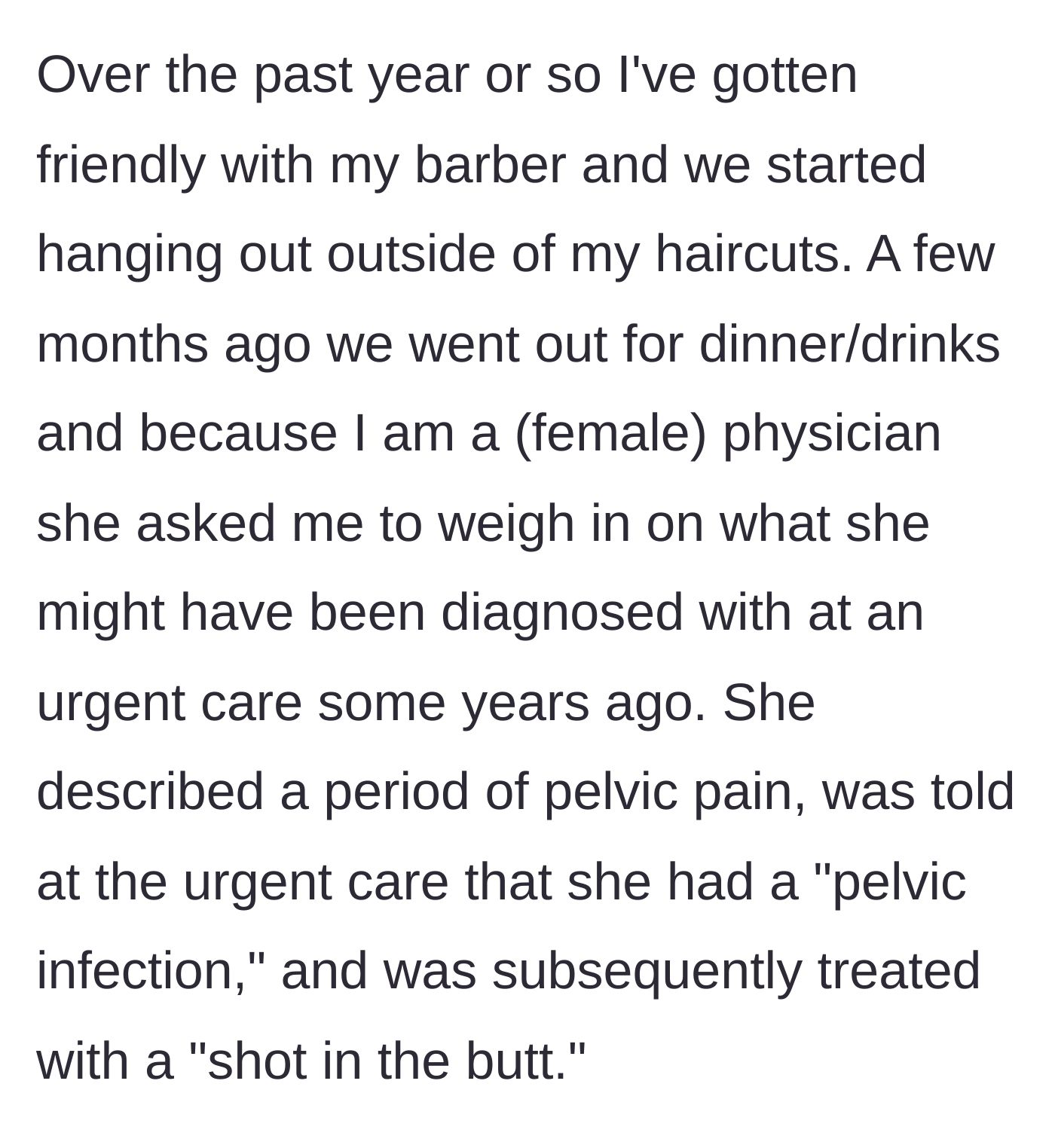 Story part 1 - A female doctor describes becoming friends with her barber and being asked for a medical opinion about a past infection during a dinner outing.