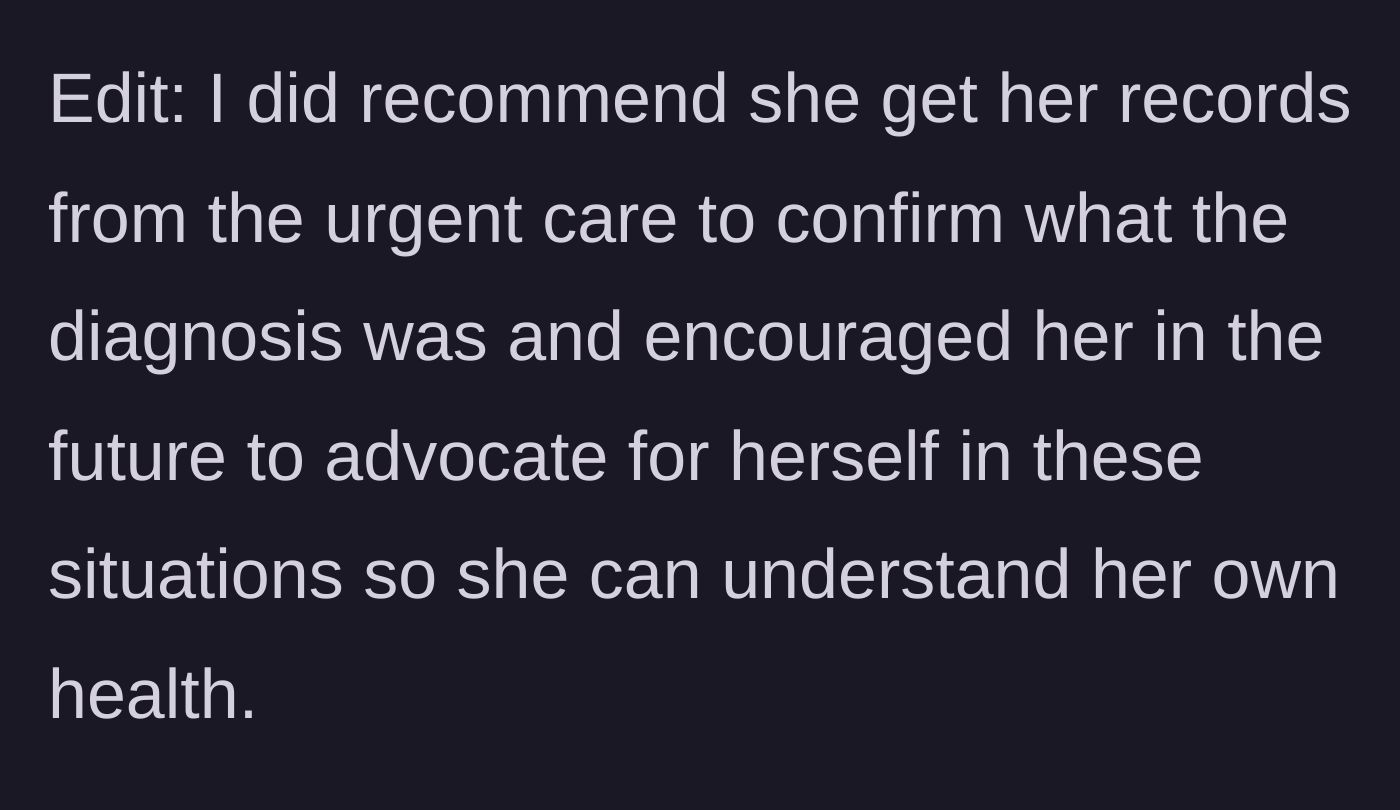 Story part 6 - An edit where the doctor notes she advised her friend to request urgent care records and advocate for her own health.