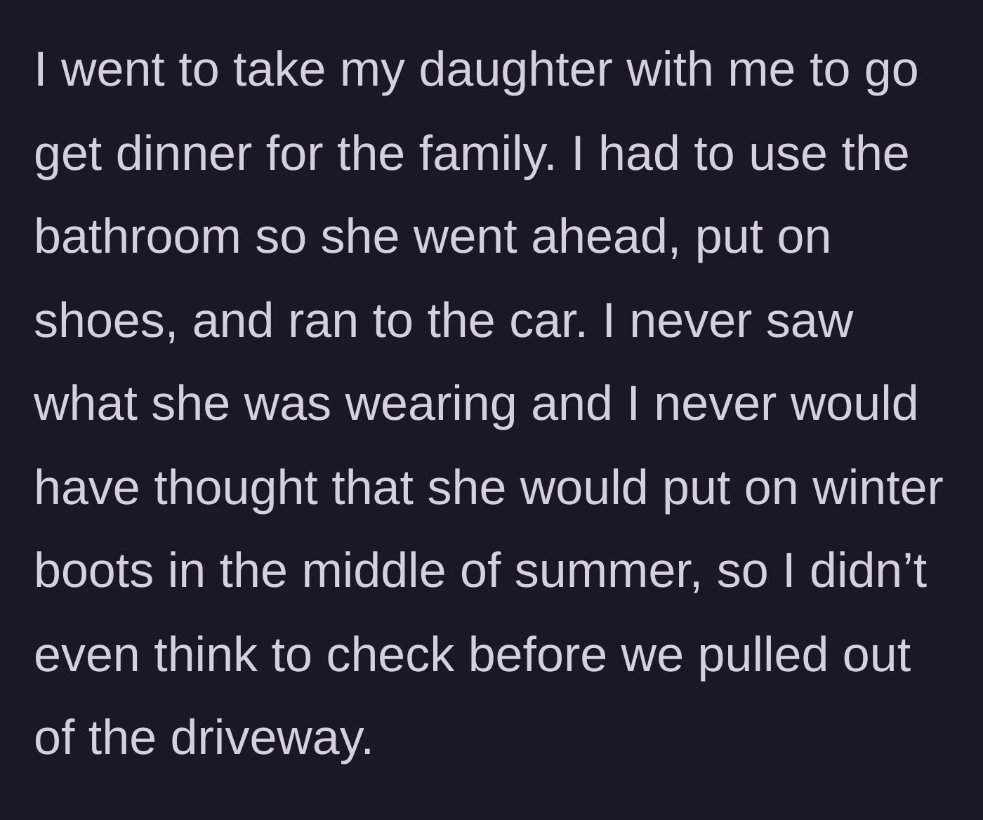 Story part 1 - A father explains how his daughter got into the car ahead of him while he used the restroom before a quick trip to pick up dinner.