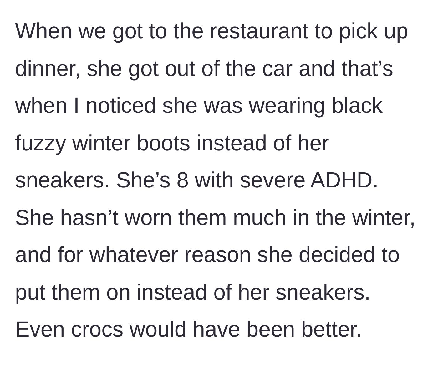 Story part 2 - Upon arriving at the restaurant, the father realizes his eight-year-old daughter, who has severe ADHD, has worn black fuzzy winter boots in the middle of summer.