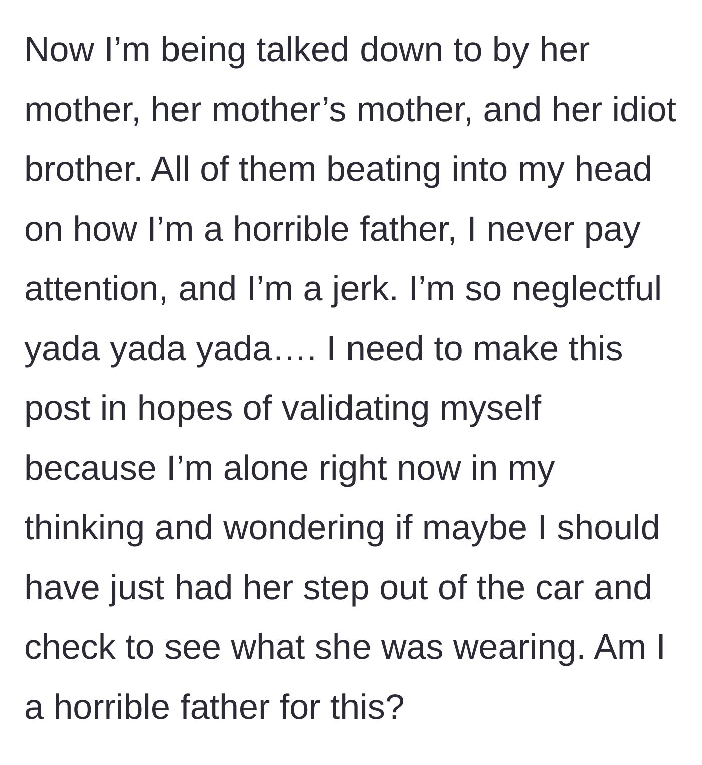 Story part 3 - The father describes being berated by his partner, her mother, and her brother, leaving him isolated and questioning if he is truly a terrible parent.