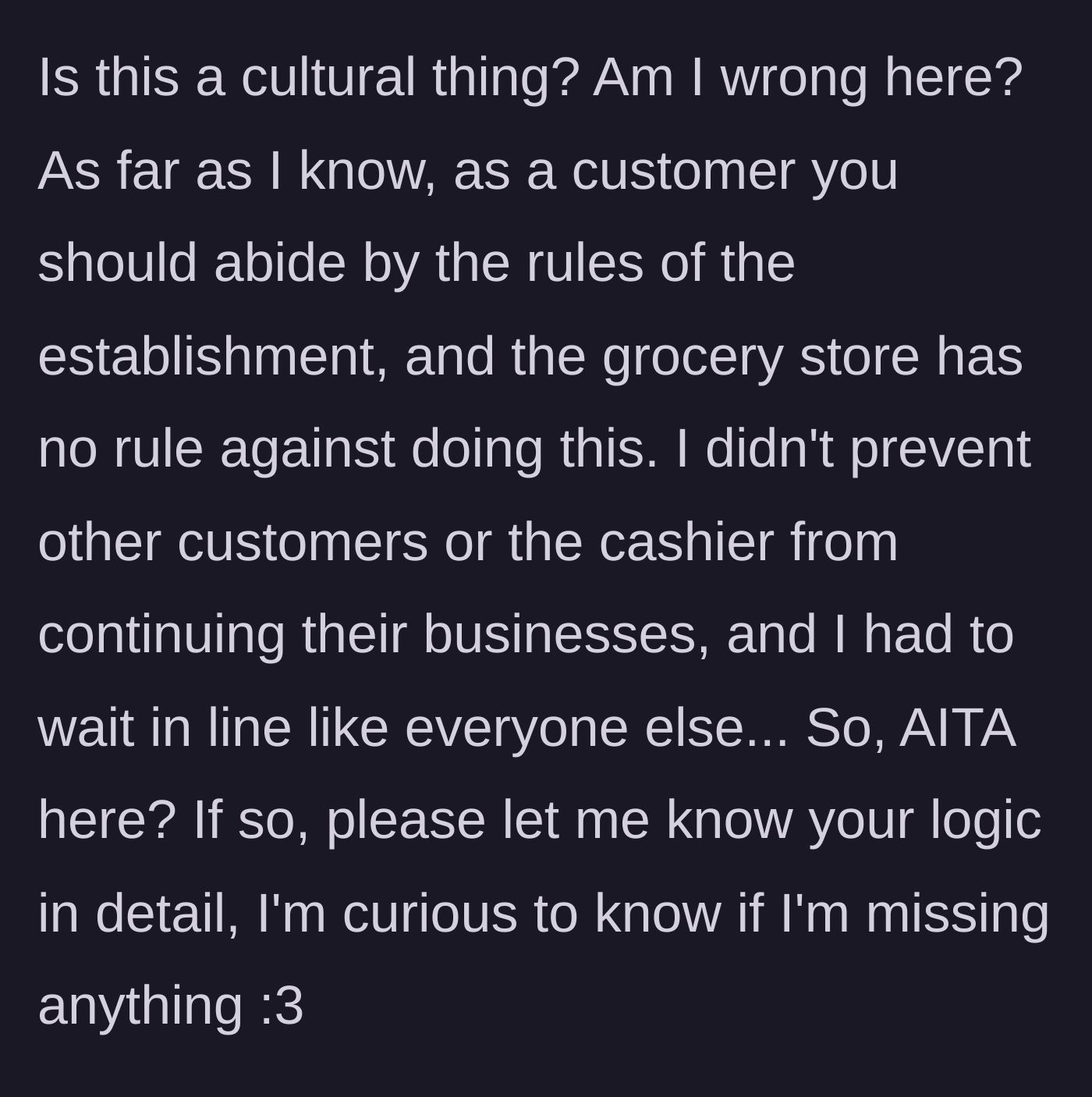 Story part 3 - The main character steps back to question the unwritten rules of shopping, wondering if they accidentally made a cultural faux pas.