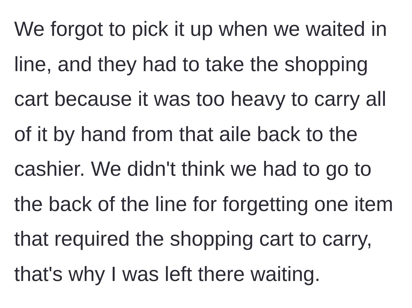 Story part 5 - The main character explains that the parents needed the cart for the heavy dog food, leaving them empty-handed in the checkout line.