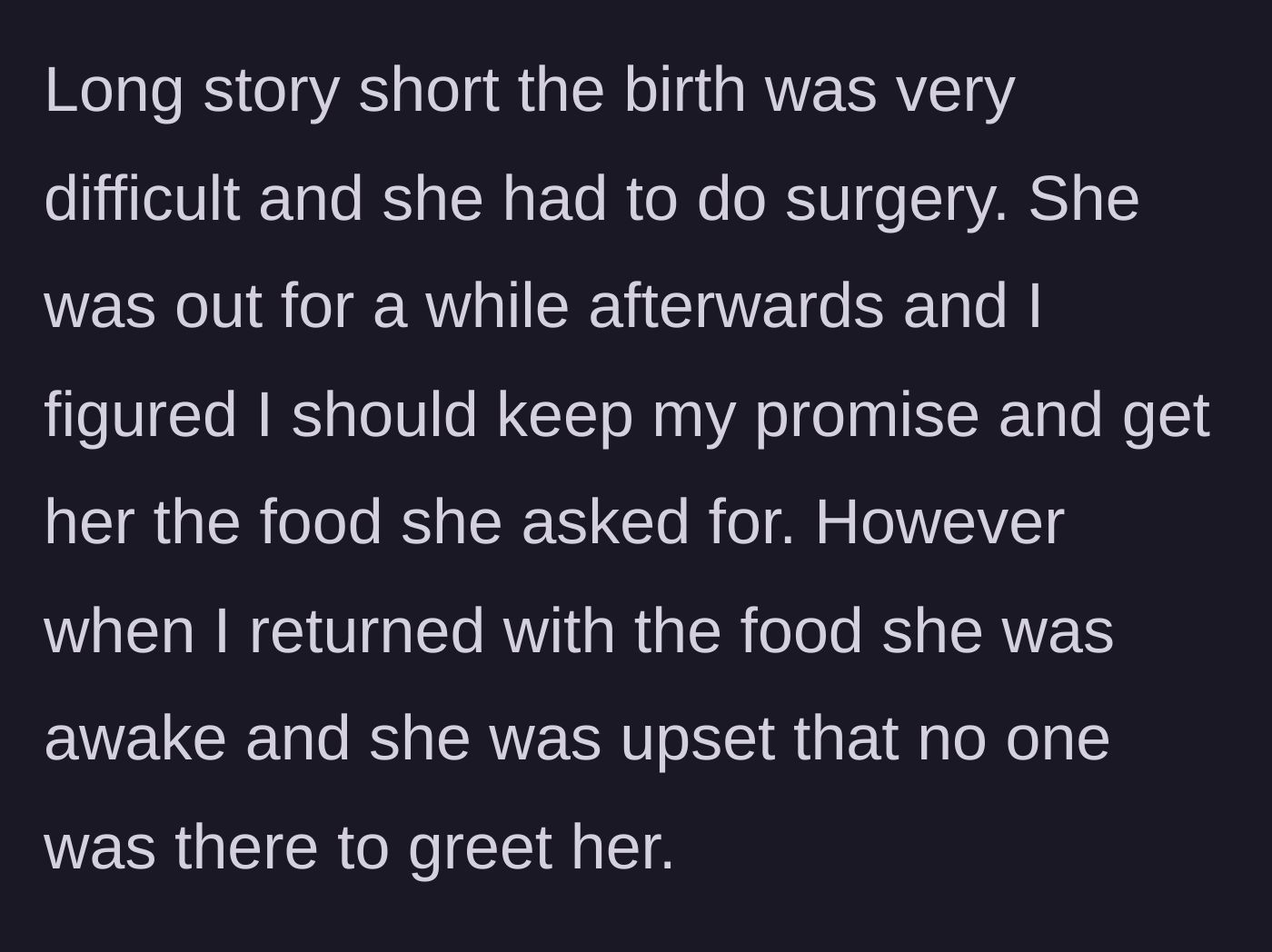 Story part 2 - Wife undergoes a difficult birth resulting in surgery, the husband leaves to get the promised food, and she wakes up alone in recovery.