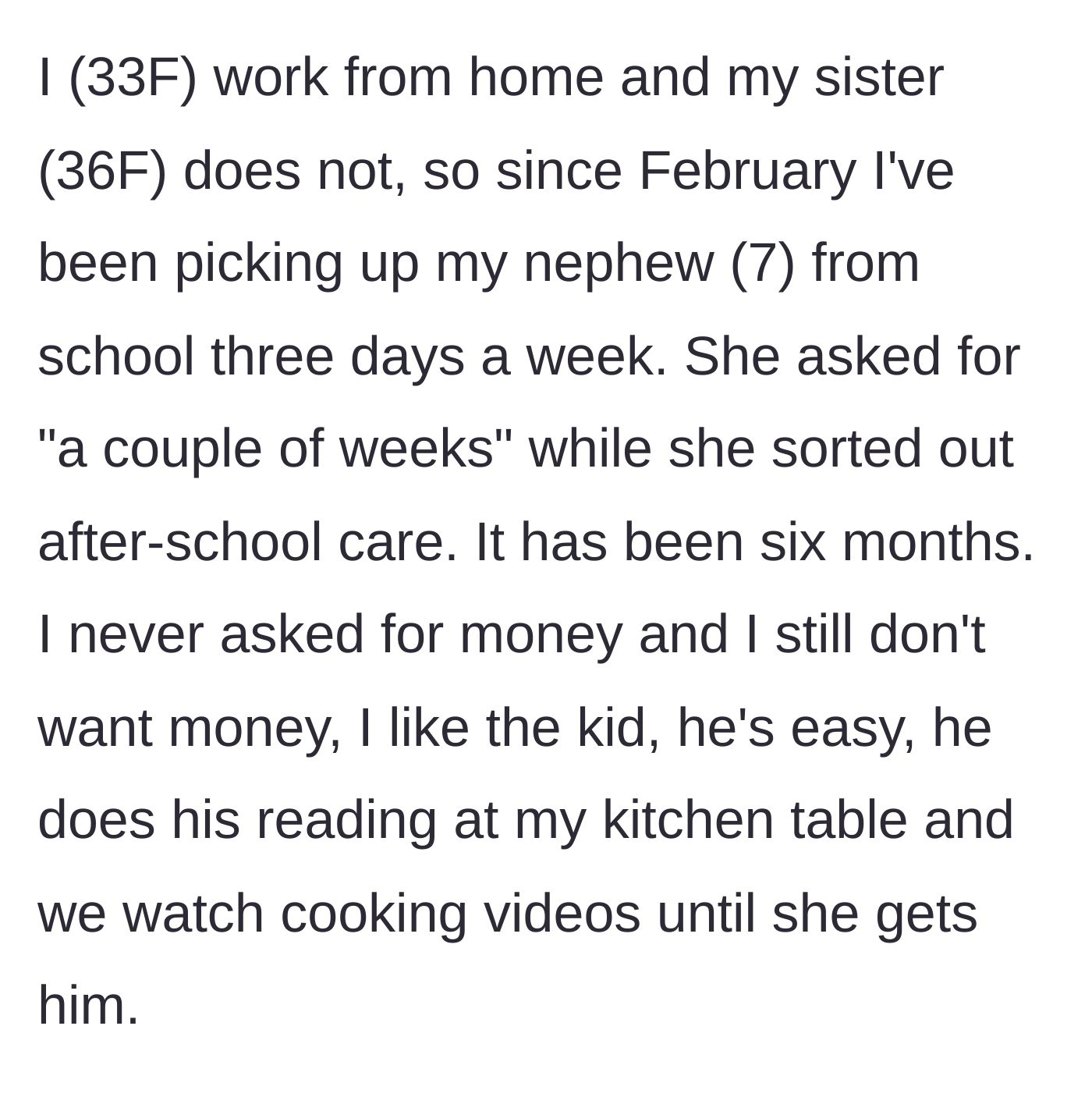 Story part 1 - Woman explains her six-month stint doing unpaid after-school care for her nephew.