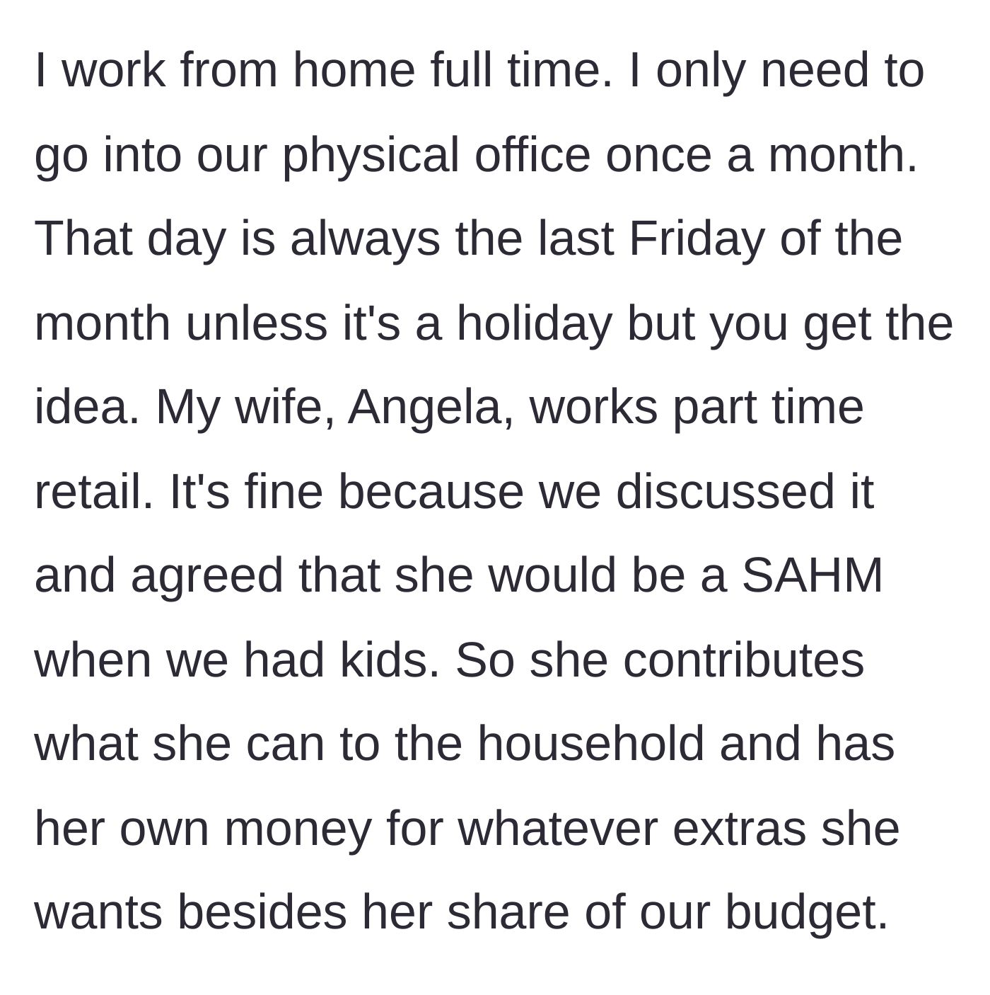 Story part 1 - A man explains his full-time work-from-home setup and his wife's part-time retail job