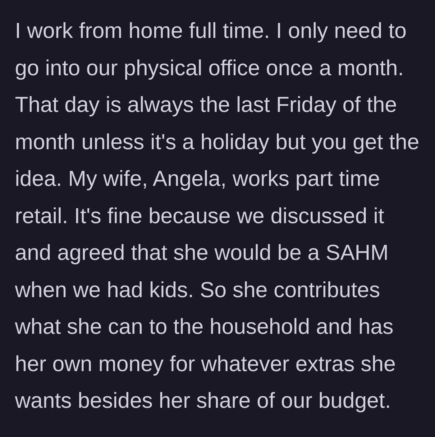 Story part 1 - A man explains his full-time work-from-home setup and his wife's part-time retail job