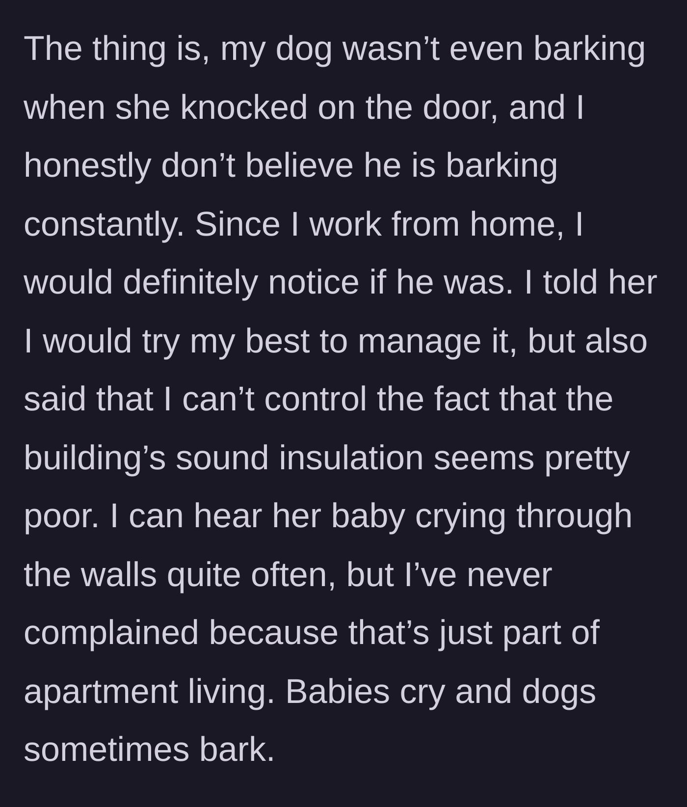 Story part 4 - The tenant realizing the dog wasn't barking and noting that she can also hear the neighbor's baby crying.