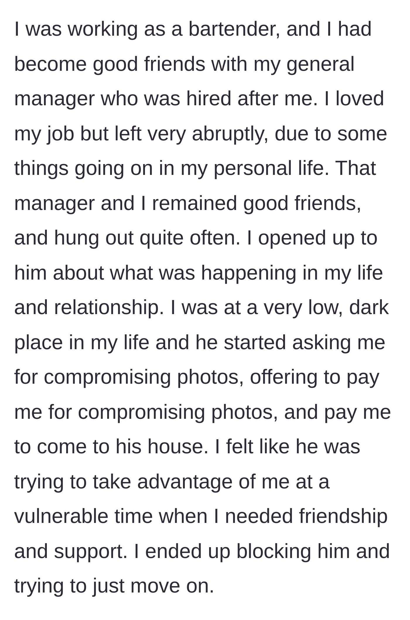 Story part 1 - A former bartender cuts ties with a supposedly friendly general manager after he attempts to buy nude photos during her personal crisis.